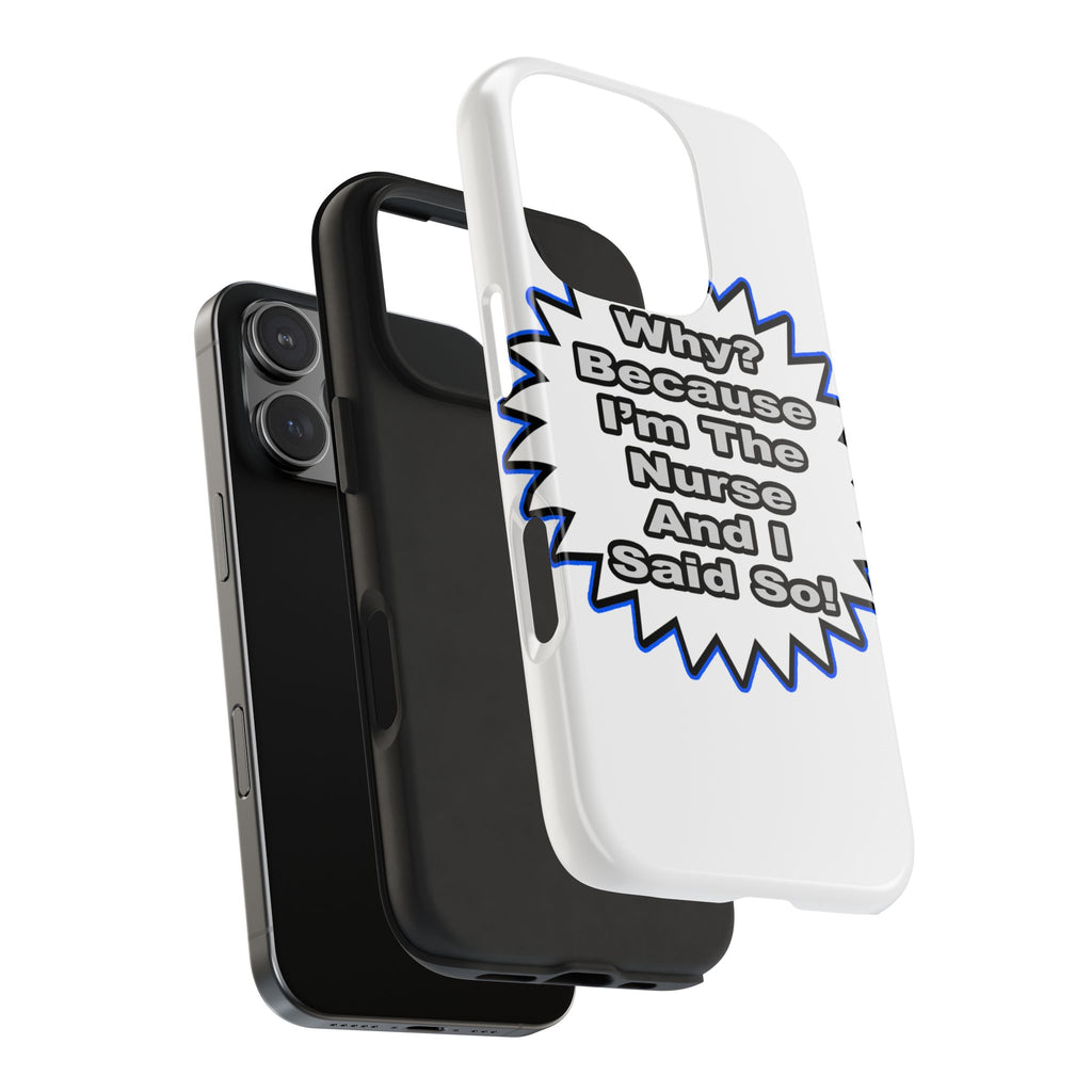 Nurse...Because I Said So - Tough Phone Cases