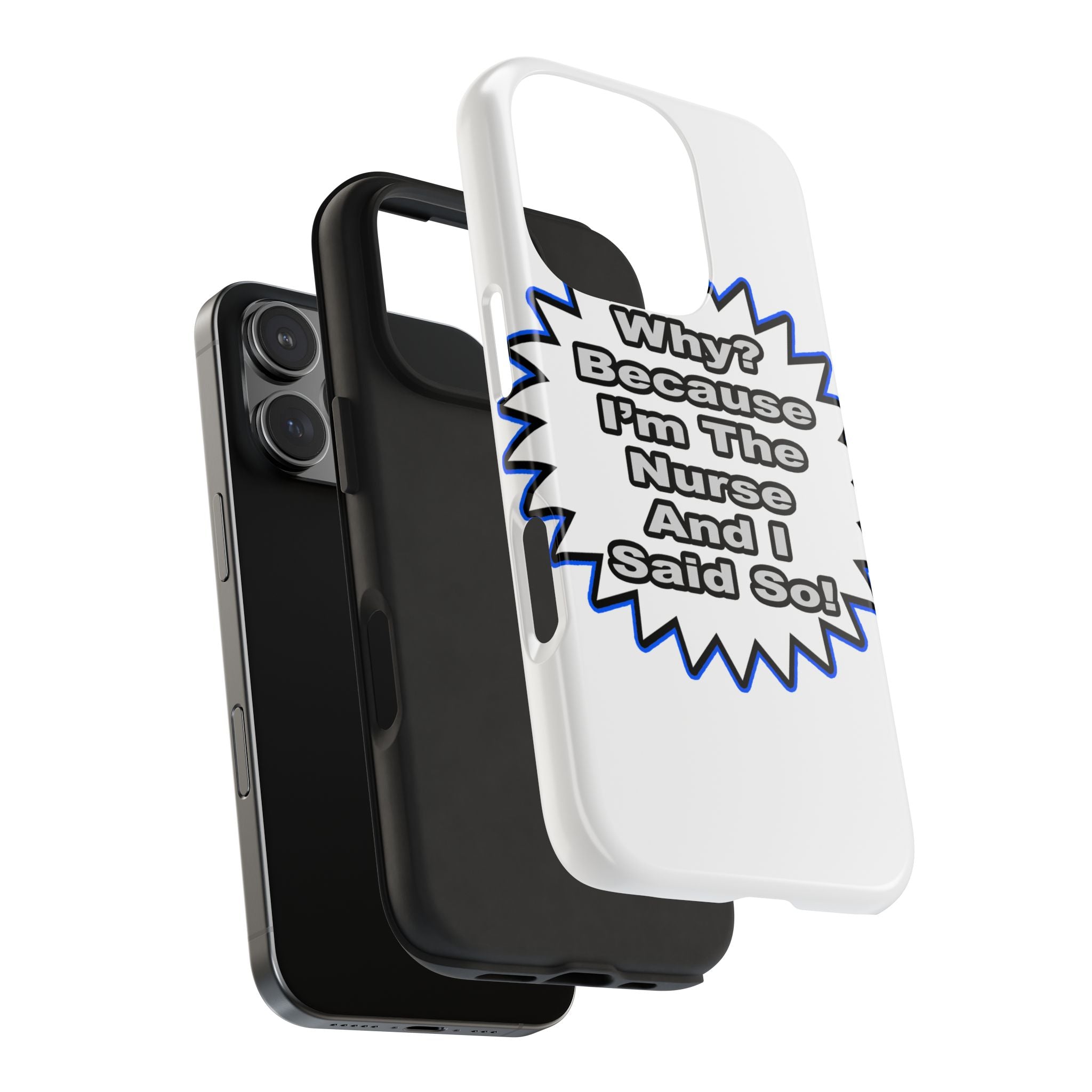 Nurse...Because I Said So - Tough Phone Cases