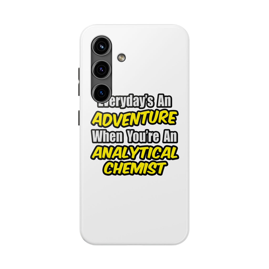 Everyday's An Adventure...Analytical Chemist - Tough Phone Cases