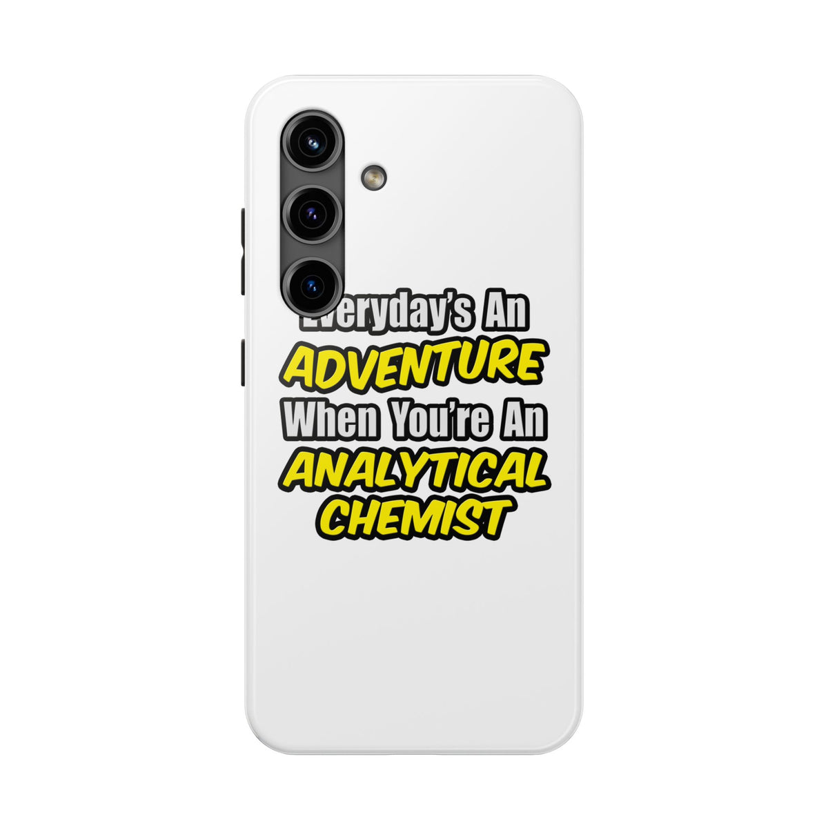 Everyday's An Adventure...Analytical Chemist - Tough Phone Cases