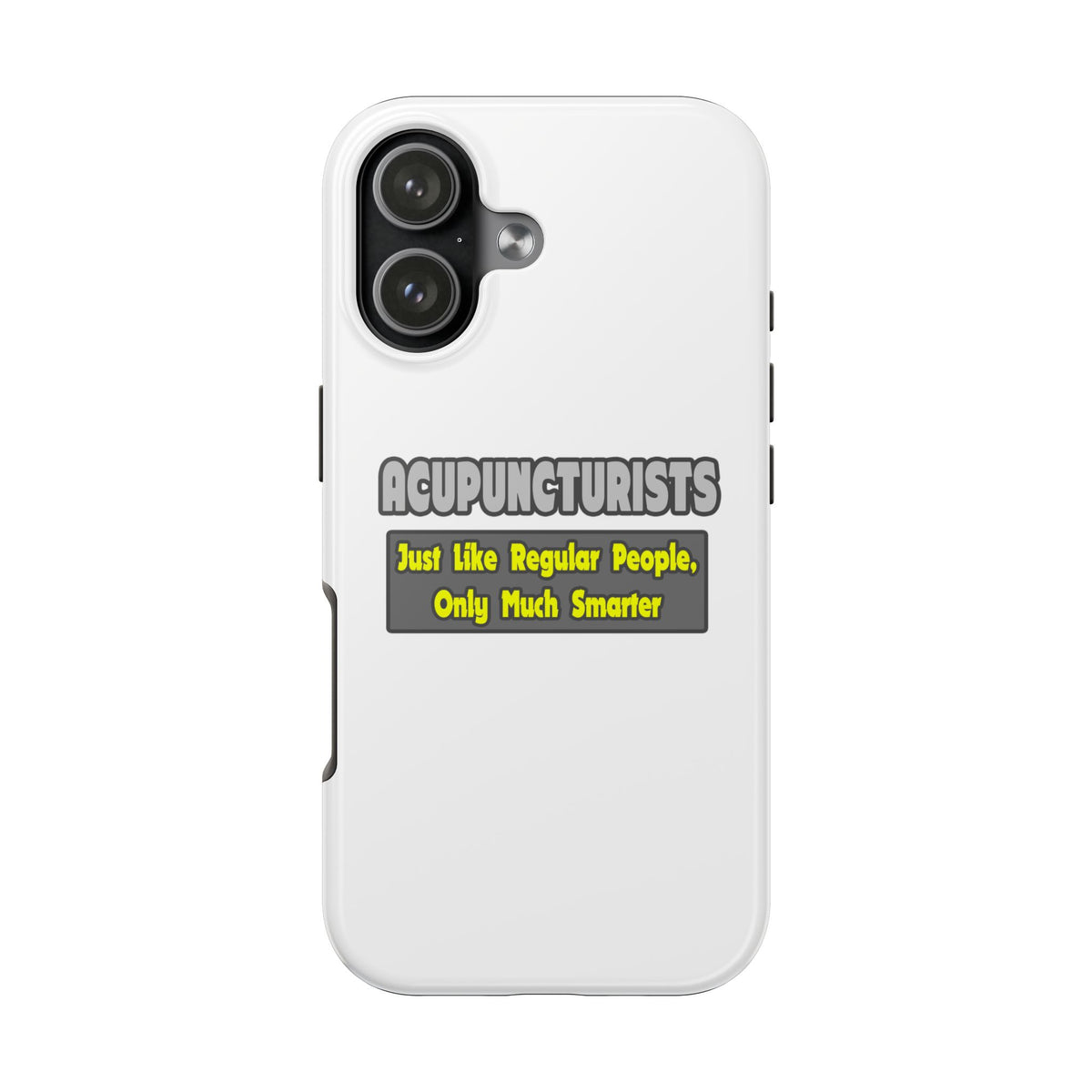 Acupuncturists .. Smarter - Tough Phone Cases