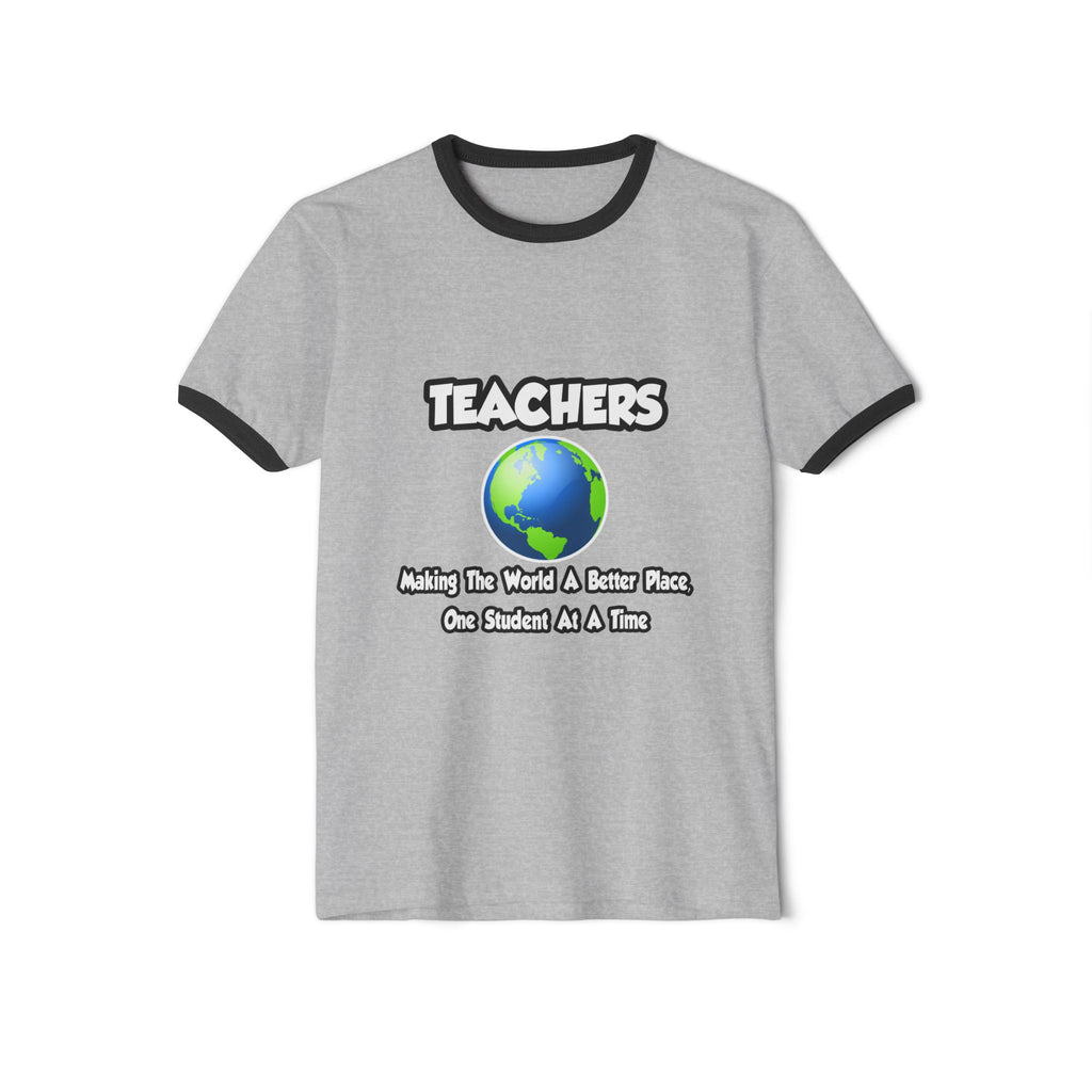 Teachers...Making the World a Better Place - Unisex Cotton Ringer T-Shirt