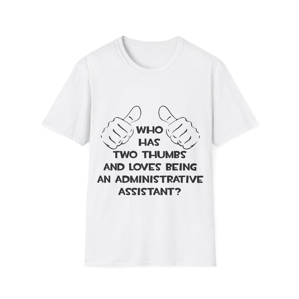 Two Thumbs .. Administrative Assistant - Unisex Softstyle T-Shirt