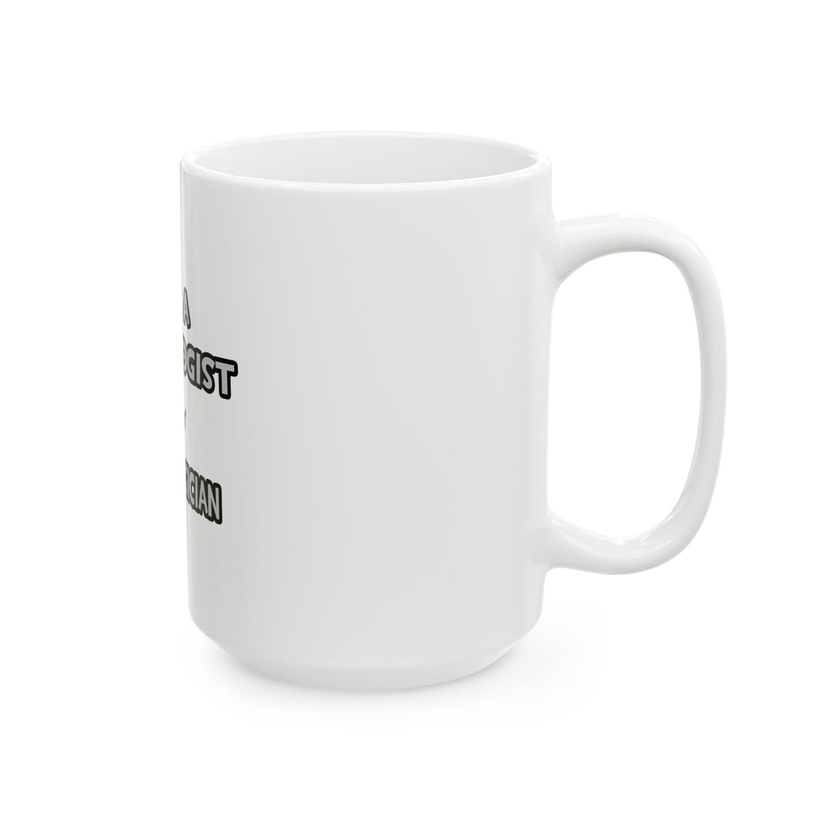 I Am A Cardiologist ... Not A Magician - Ceramic Mug, (11oz, 15oz)