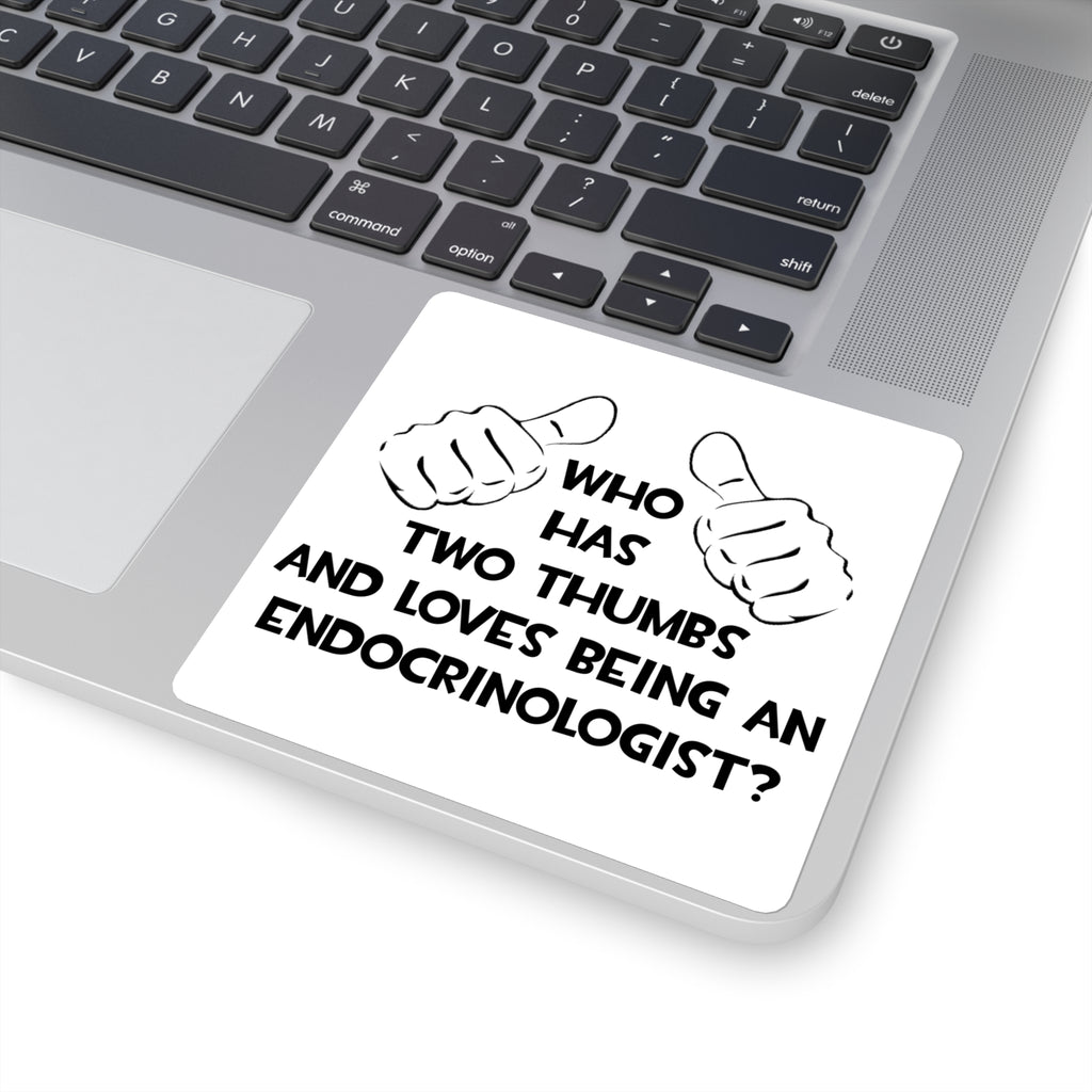 Two Thumbs and Loves Being an Endocrinologist - Square Stickers