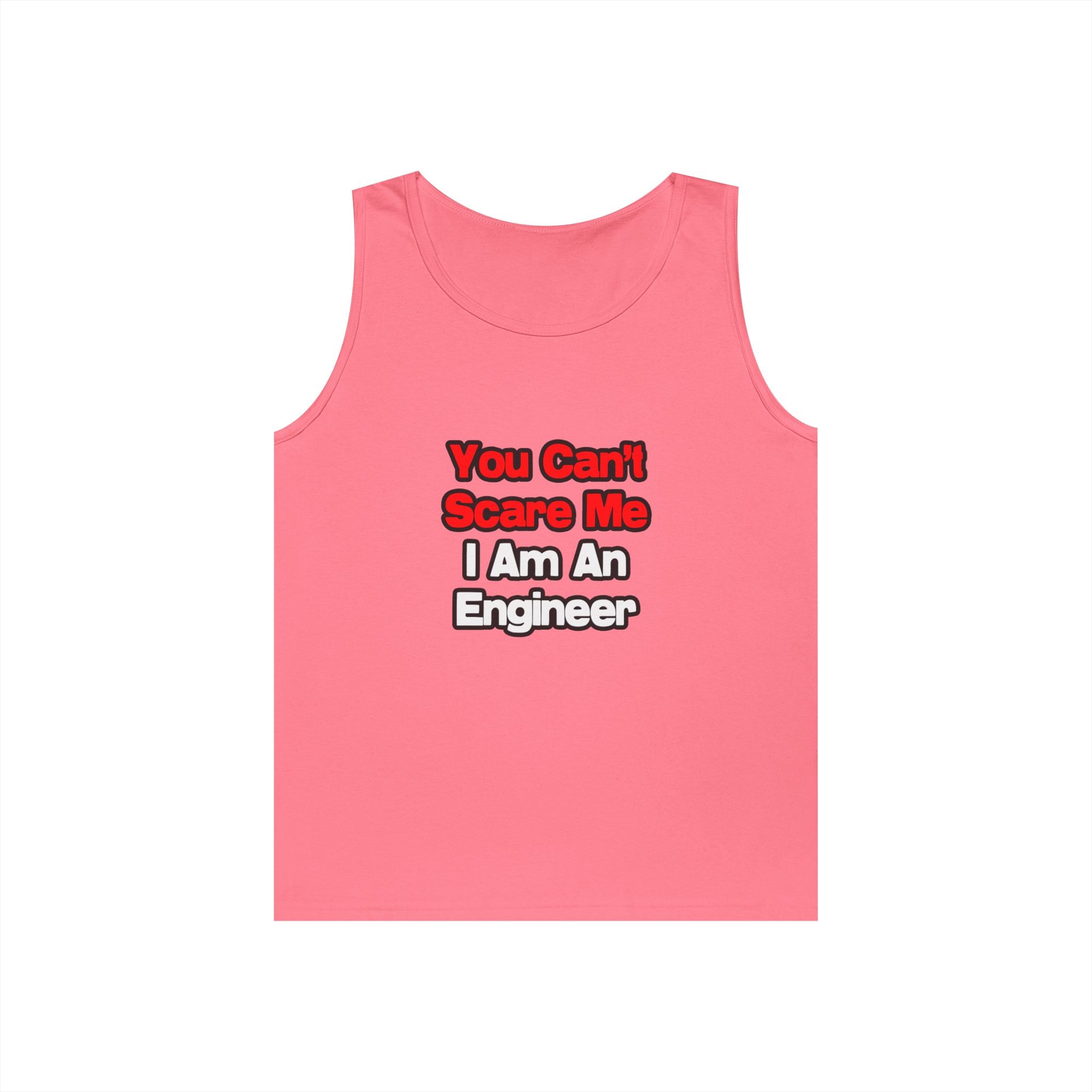 You Can't Scare Me...Engineer - Unisex Heavy Cotton Tank Top