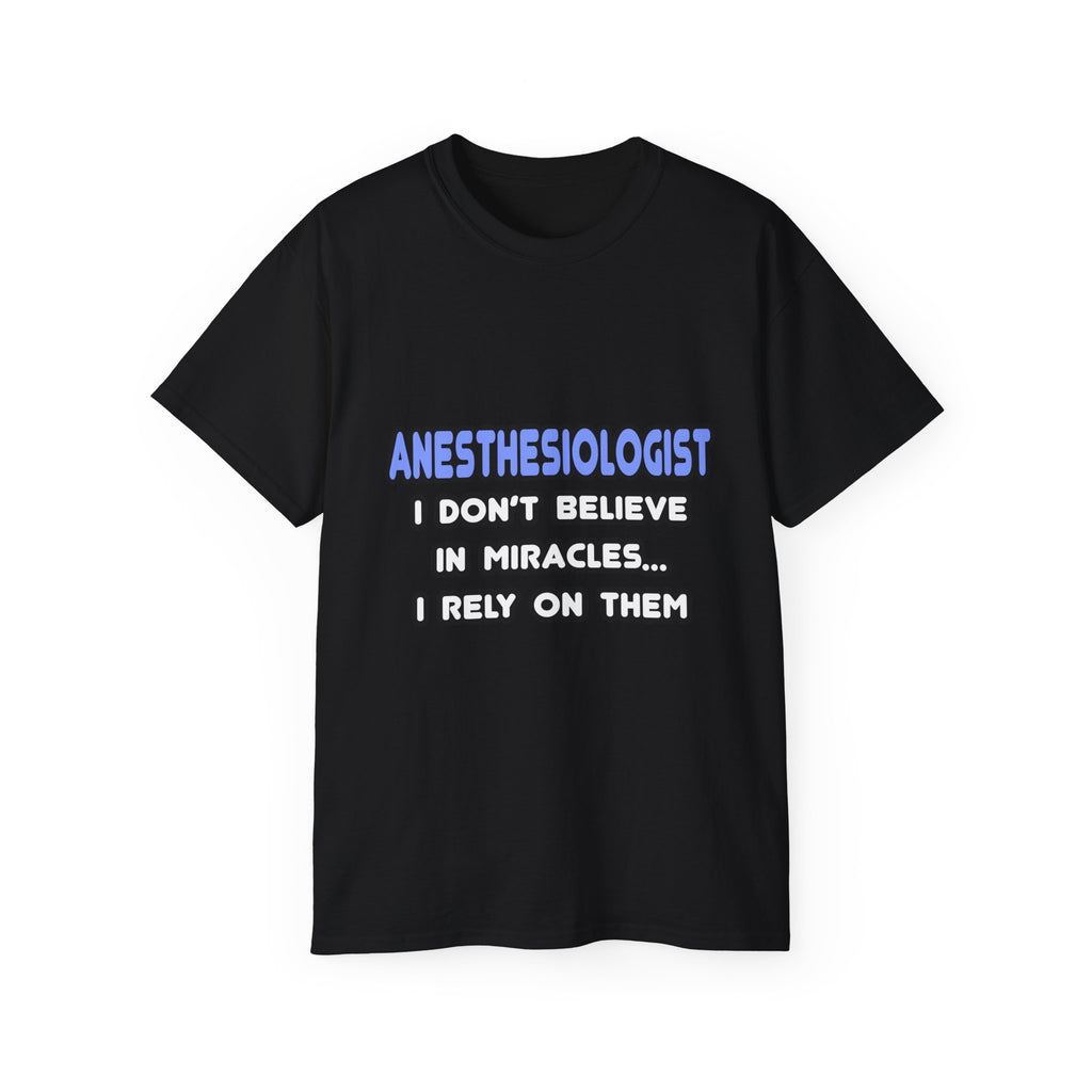 Miracles and Anesthesiologists - Unisex Ultra Cotton Tee