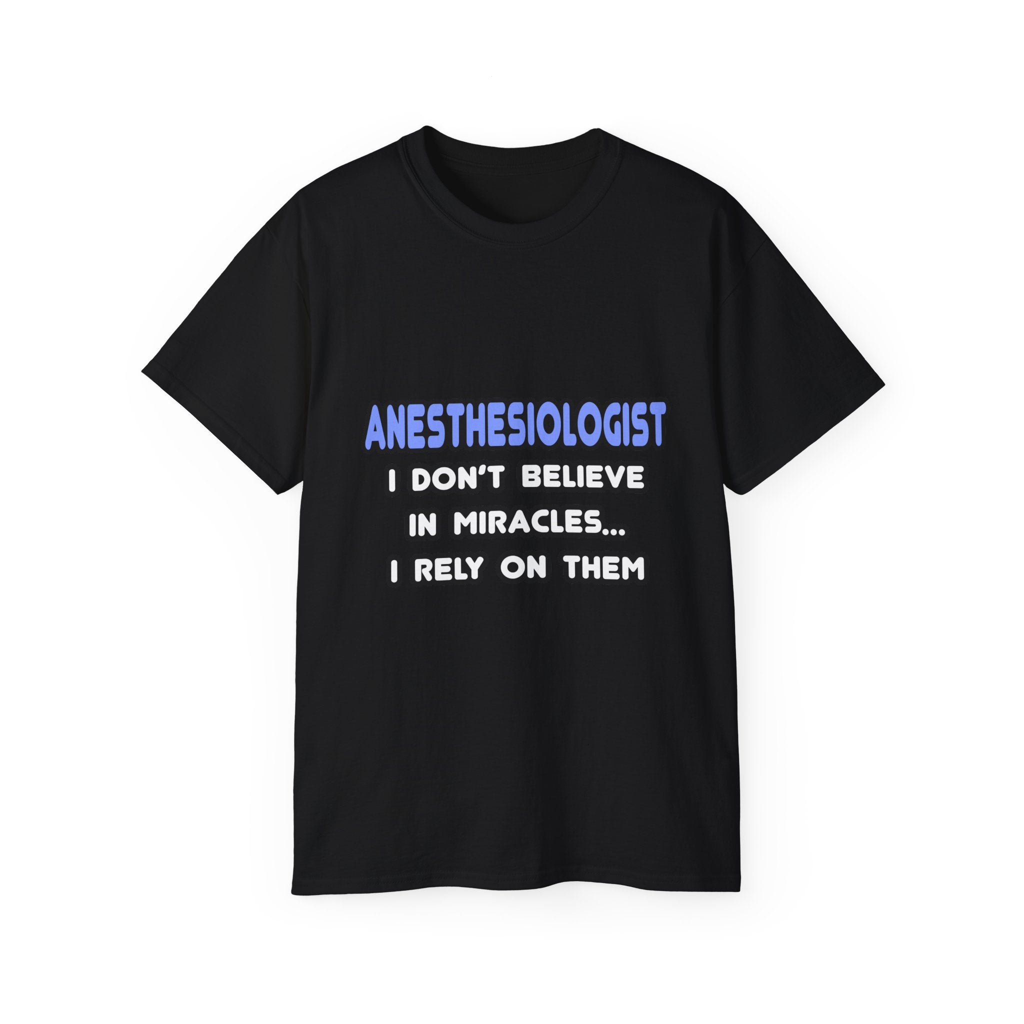 Miracles and Anesthesiologists - Unisex Ultra Cotton Tee