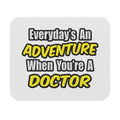 Everyday's An Adventure...Doctor - Mouse Pad (Rectangle)
