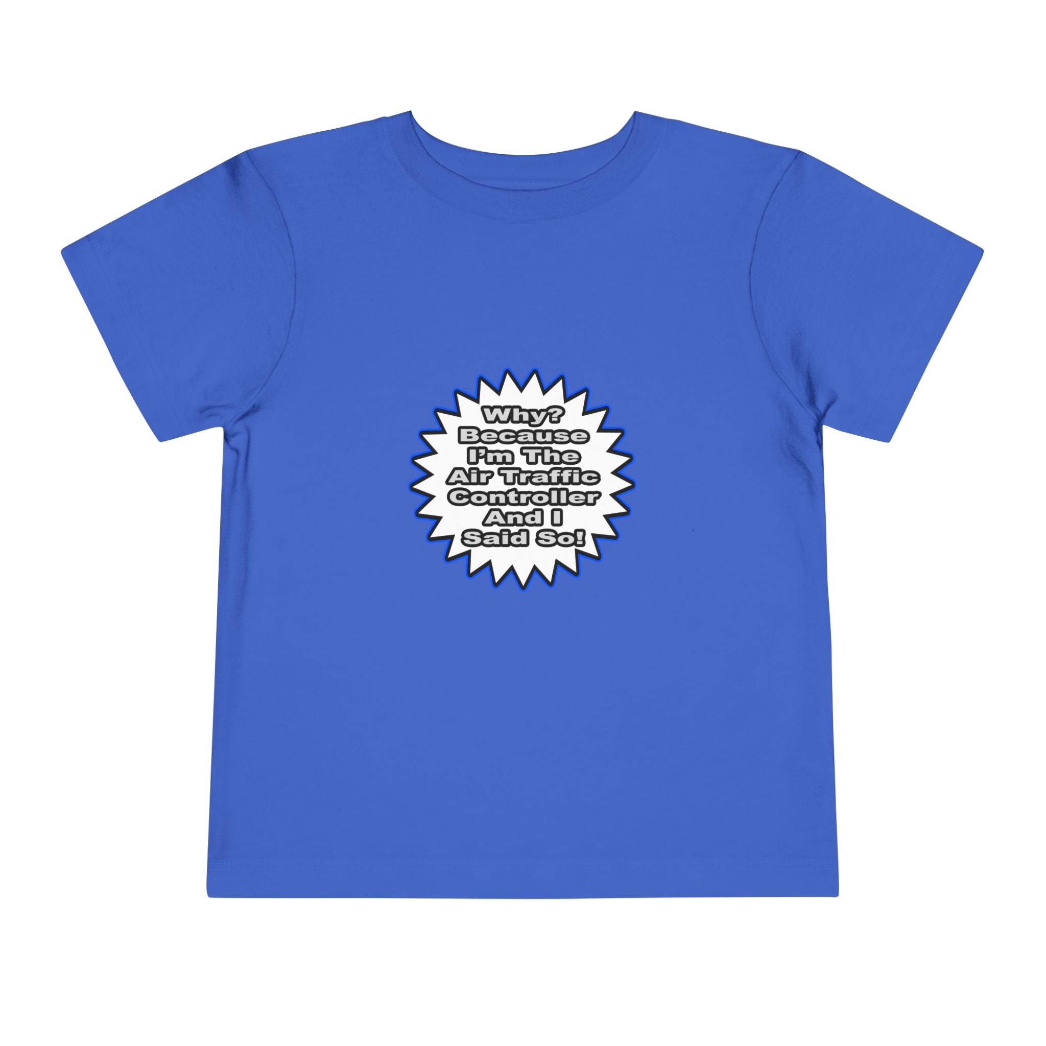 Air Traffic Controller...Because I Said So - Toddler Short Sleeve Tee