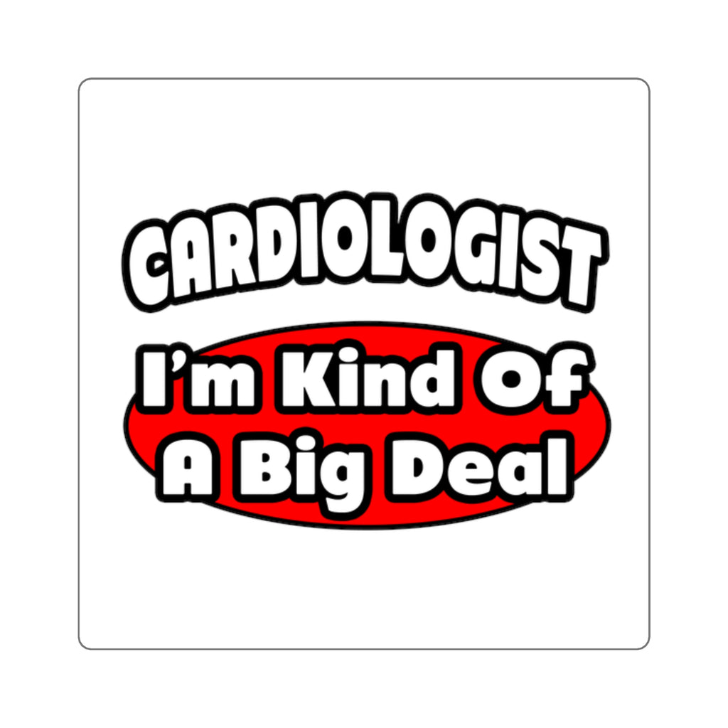 Cardiologist...Big Deal (2) - Square Stickers
