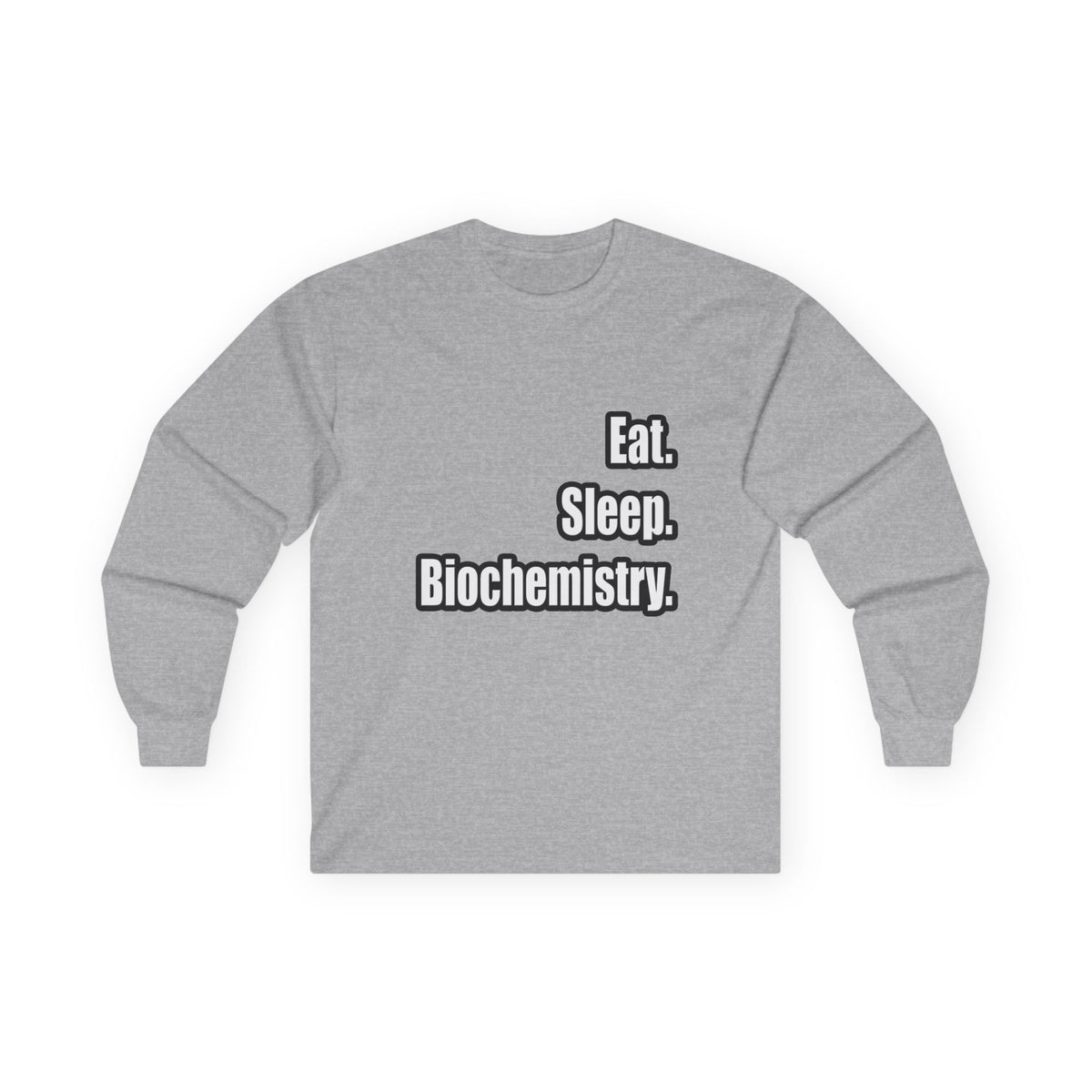 Eat. Sleep. Biochemistry - Unisex Ultra Cotton Long Sleeve Tee