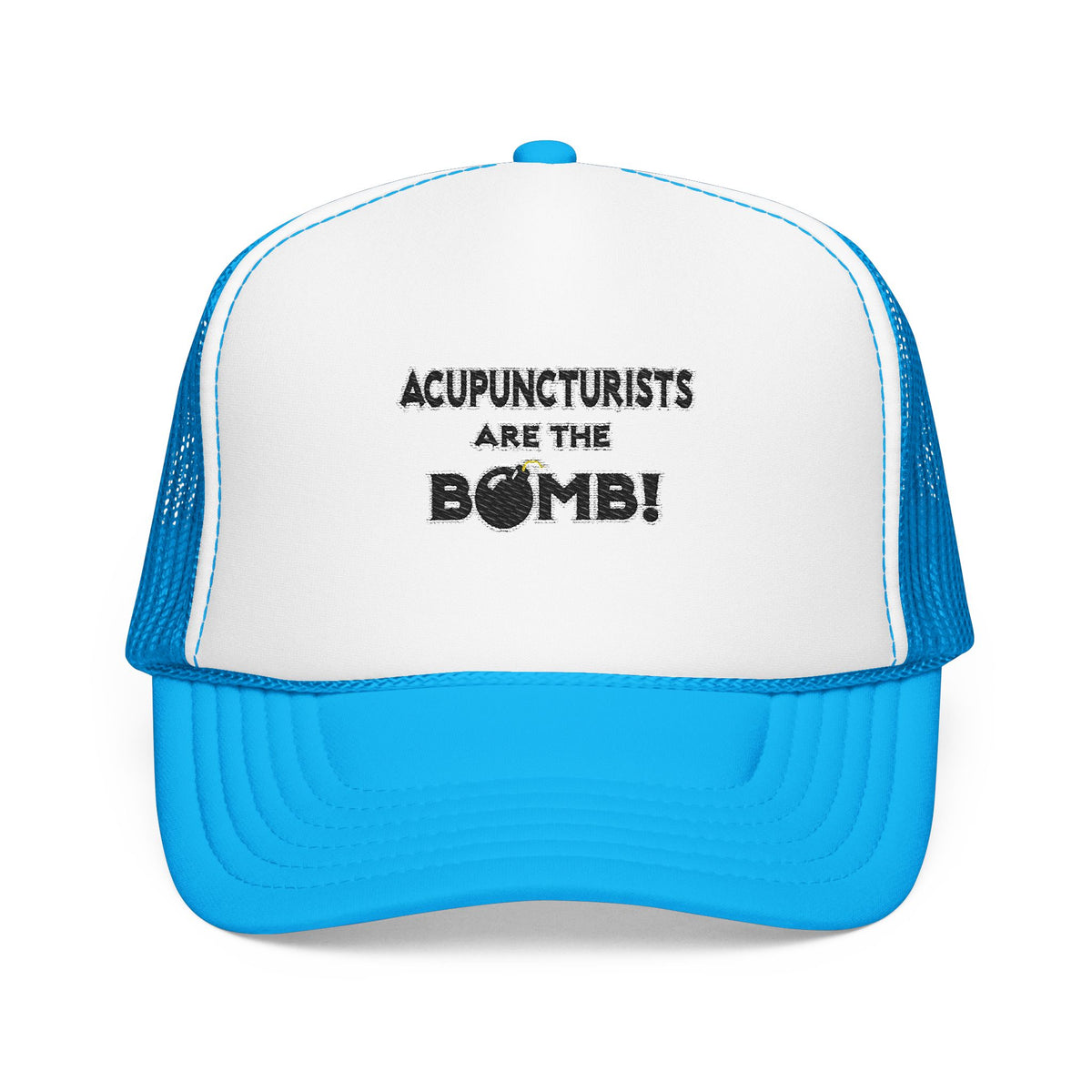 Acupuncturists Are The Bomb! - Foam Trucker Hat