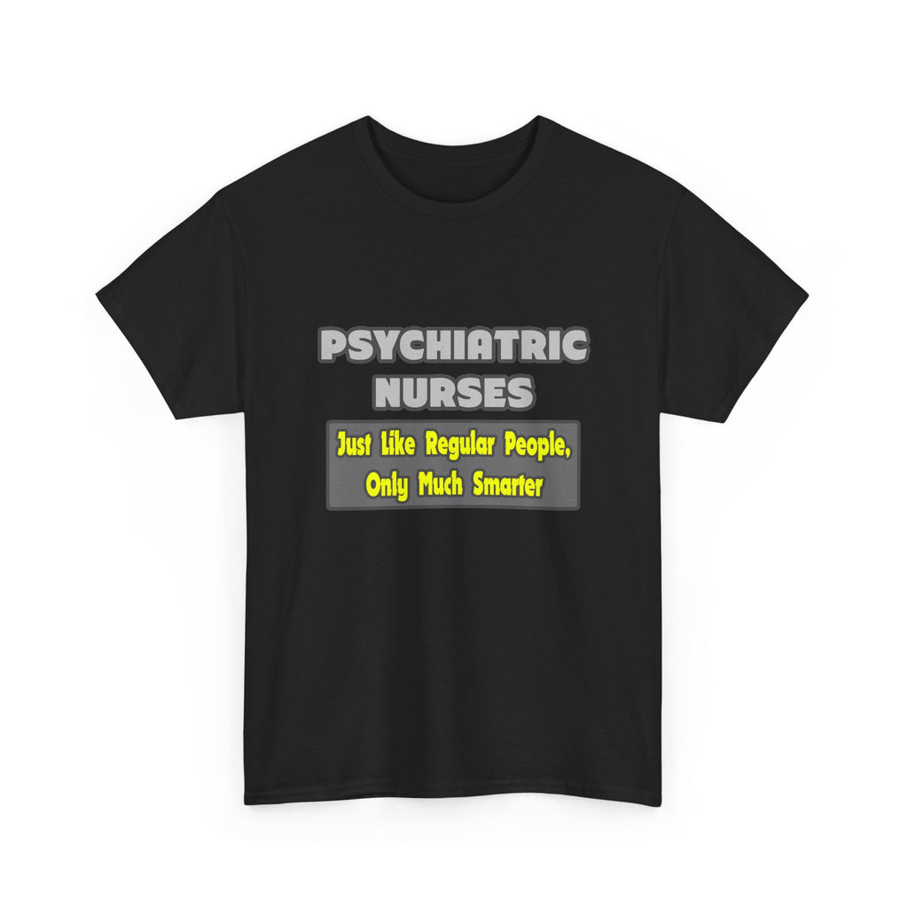 Psychiatric Nurses...Smarter - Unisex Heavy Cotton Tee