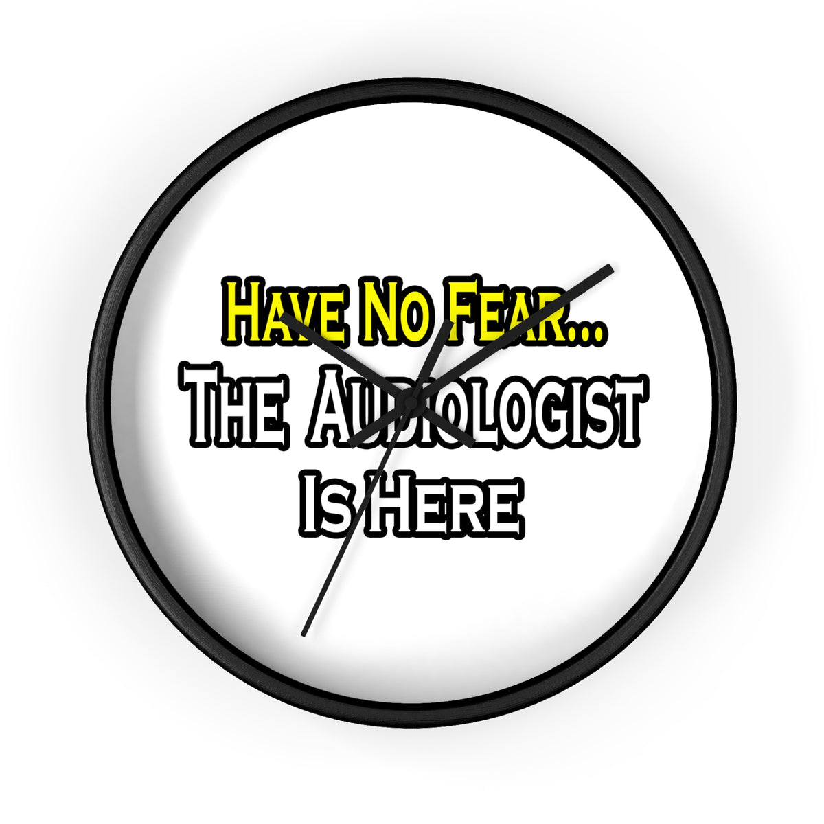 Have No Fear, The Audiologist Is Here - Wall Clock