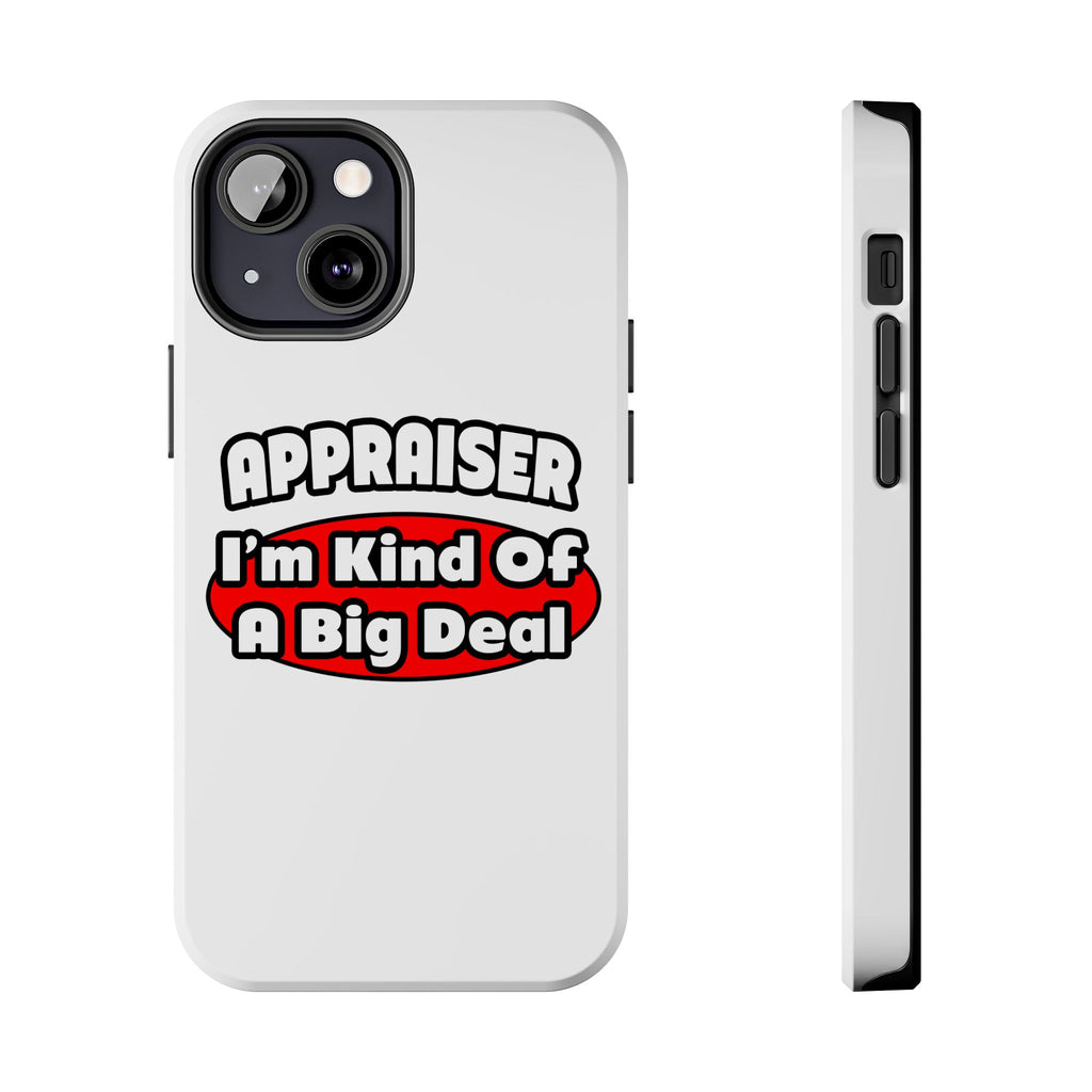Appraiser...Big Deal - Tough Phone Cases