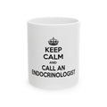 Keep Calm and Call an Endocrinologist - Ceramic Mug, (11oz, 15oz)