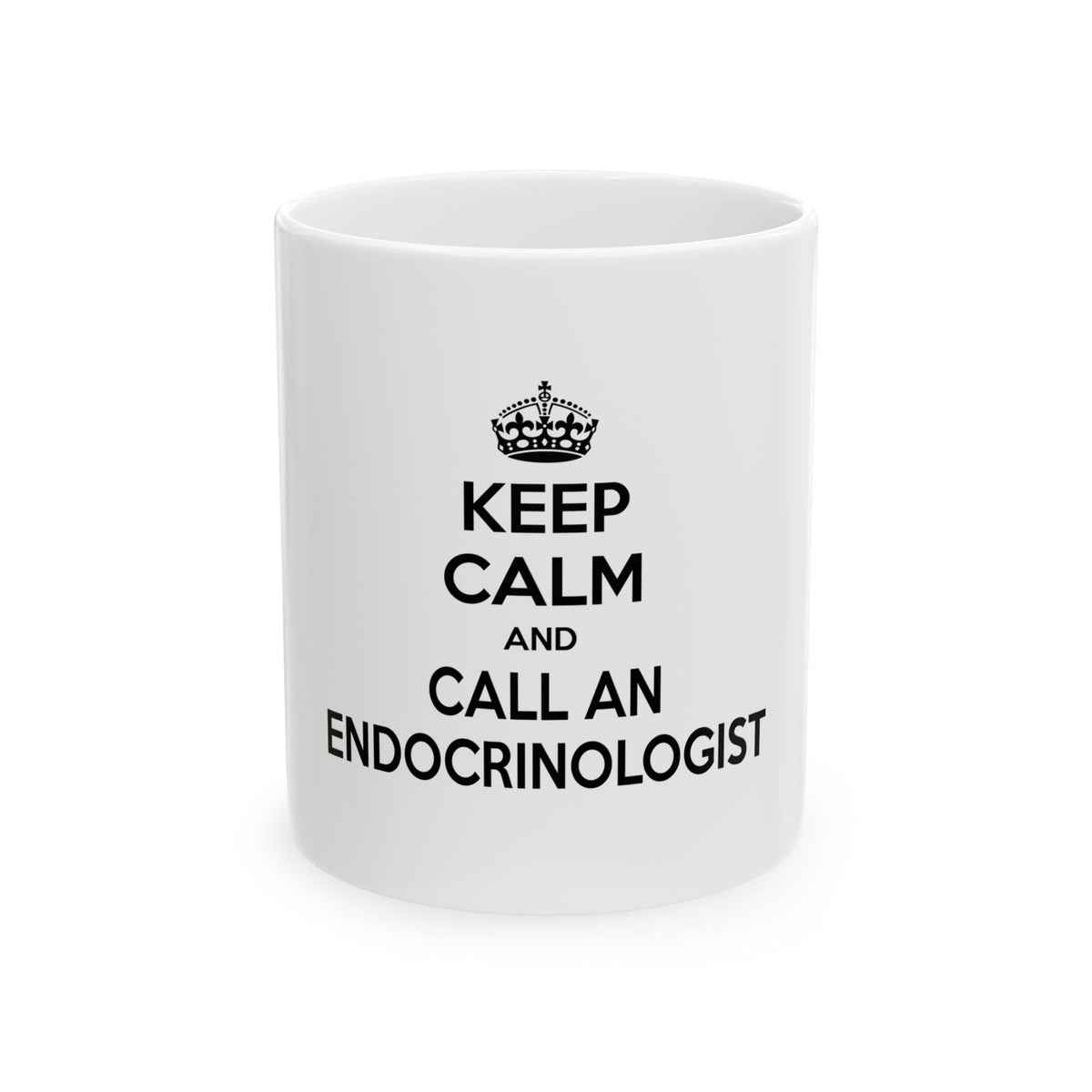 Keep Calm and Call an Endocrinologist - Ceramic Mug, (11oz, 15oz)