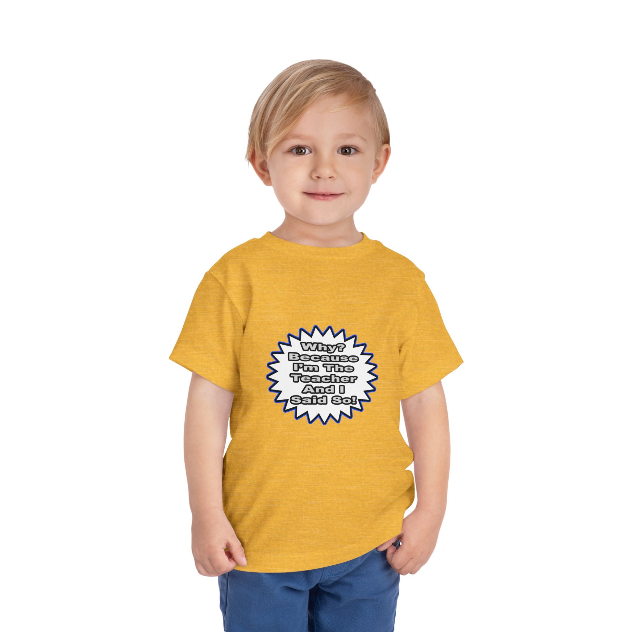 Teacher...Because I Said So - Toddler Short Sleeve Tee