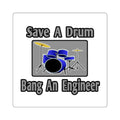Save a Drum...Bang an Engineer - Square Stickers