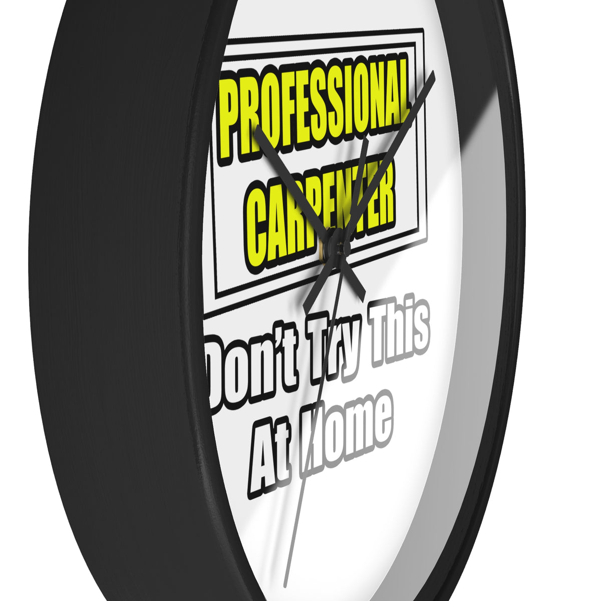 Professional Carpenter...Don't Try This At Home - Wall Clock
