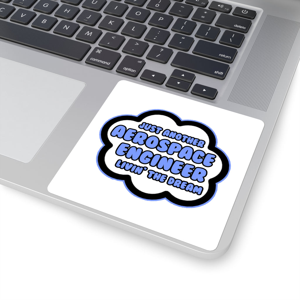 Aerospace Engineer .. Livin' The Dream - Square Stickers