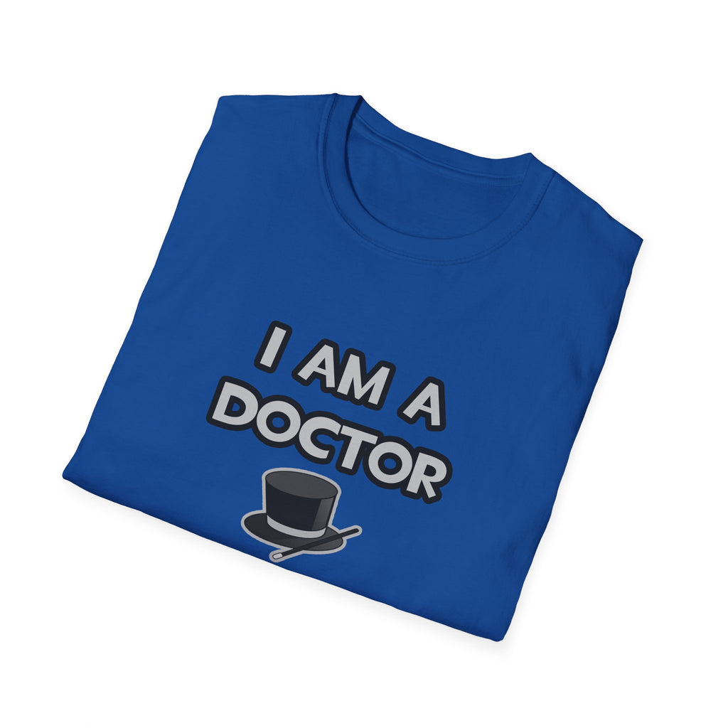 I Am A Doctor ... Not A Magician - Unisex Softstyle T-Shirt