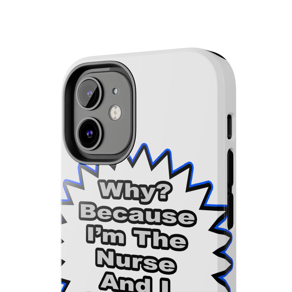 Nurse...Because I Said So - Tough Phone Cases