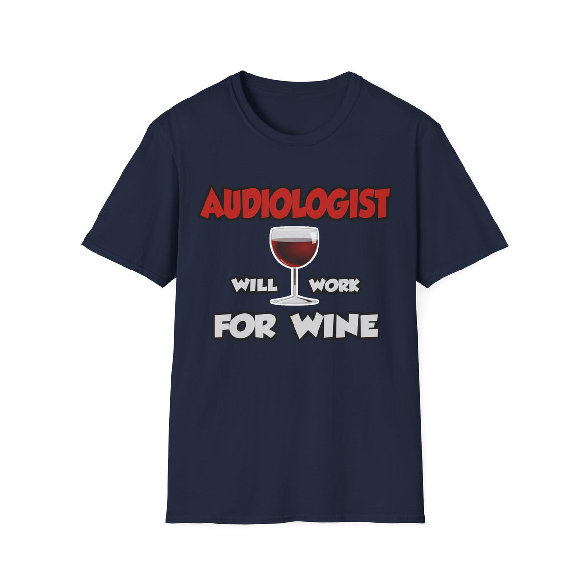 Audiologist ... Will Work For Wine - Unisex Softstyle T-Shirt