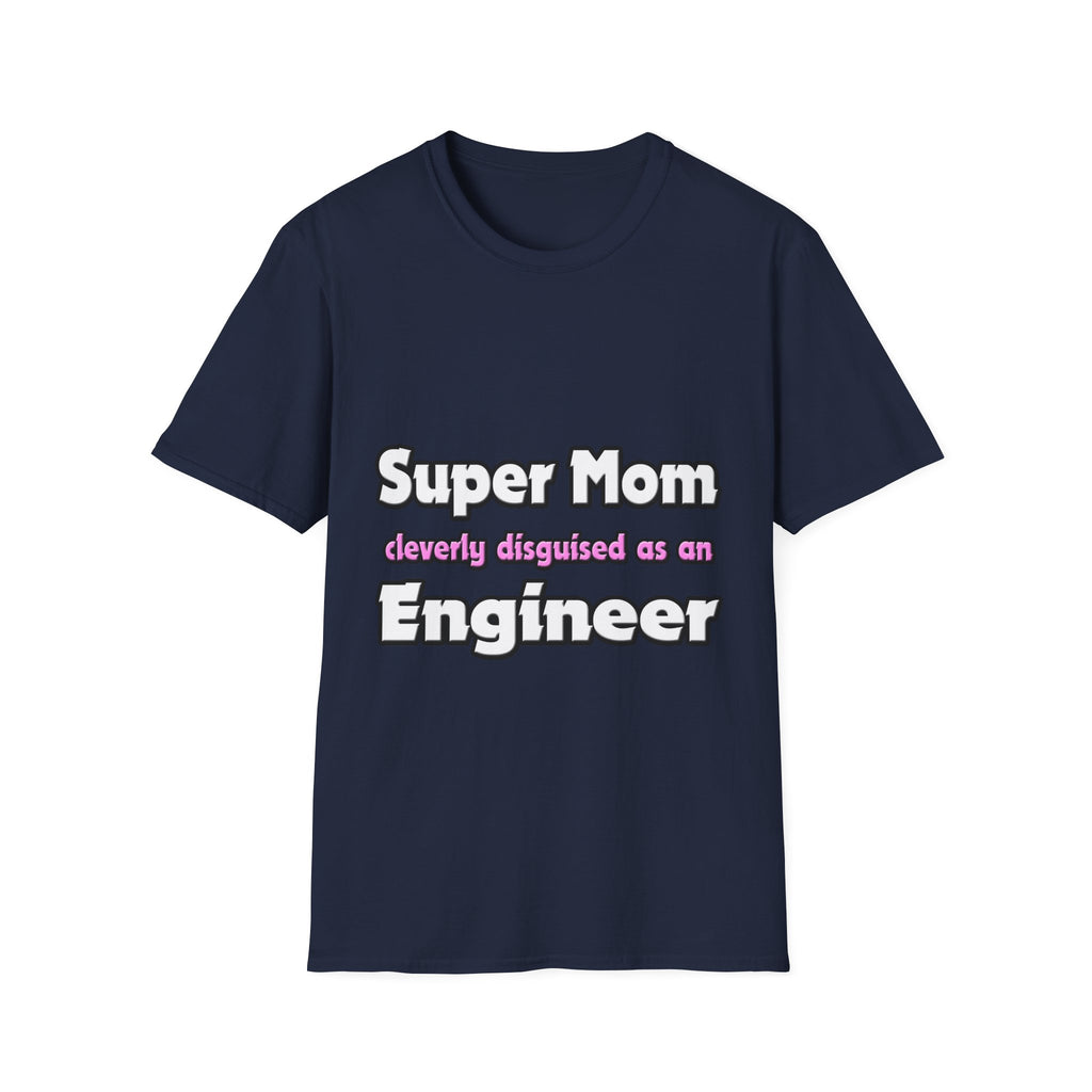 Super Mom ... Engineer - Unisex Softstyle T-Shirt