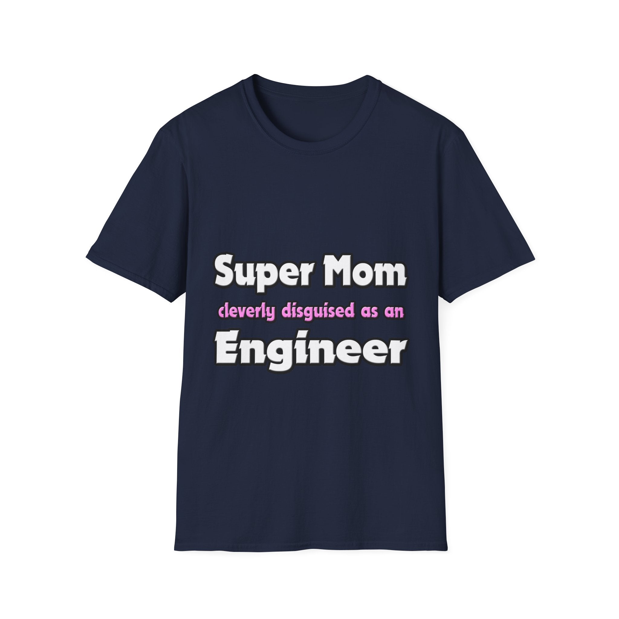 Super Mom ... Engineer - Unisex Softstyle T-Shirt