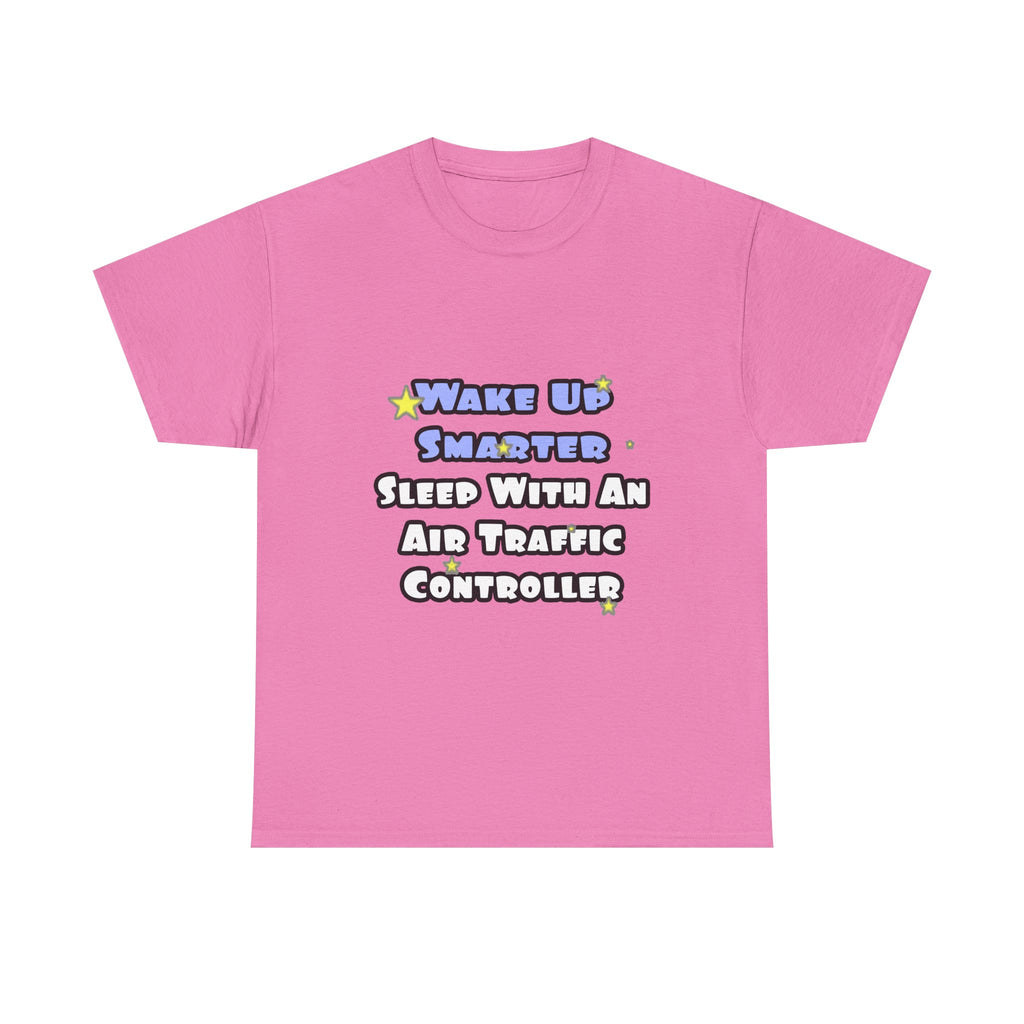 Wake Up Smarter...Sleep With an Air Traffic Controller - Unisex Heavy Cotton Tee