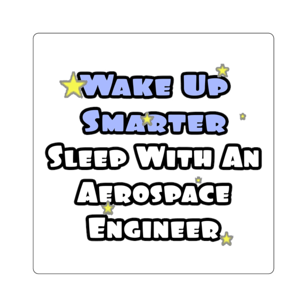 Smarter...Sleep With an Aerospace Engineer - Square Stickers