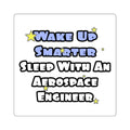 Smarter...Sleep With an Aerospace Engineer - Square Stickers