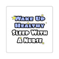 Wake Up Healthy...Sleep With a Nurse - Square Stickers