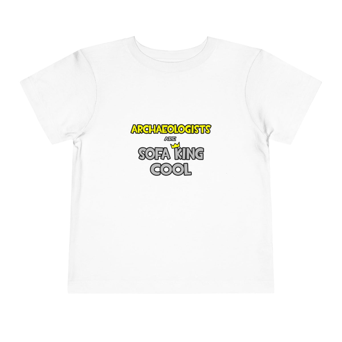 Archaeologists Are Sofa King Cool - Toddler Short Sleeve Tee