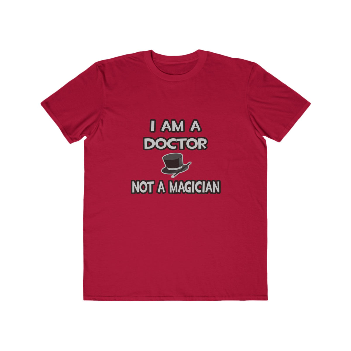 I Am A Doctor ... Not A Magician - Men's Lightweight Fashion Tee