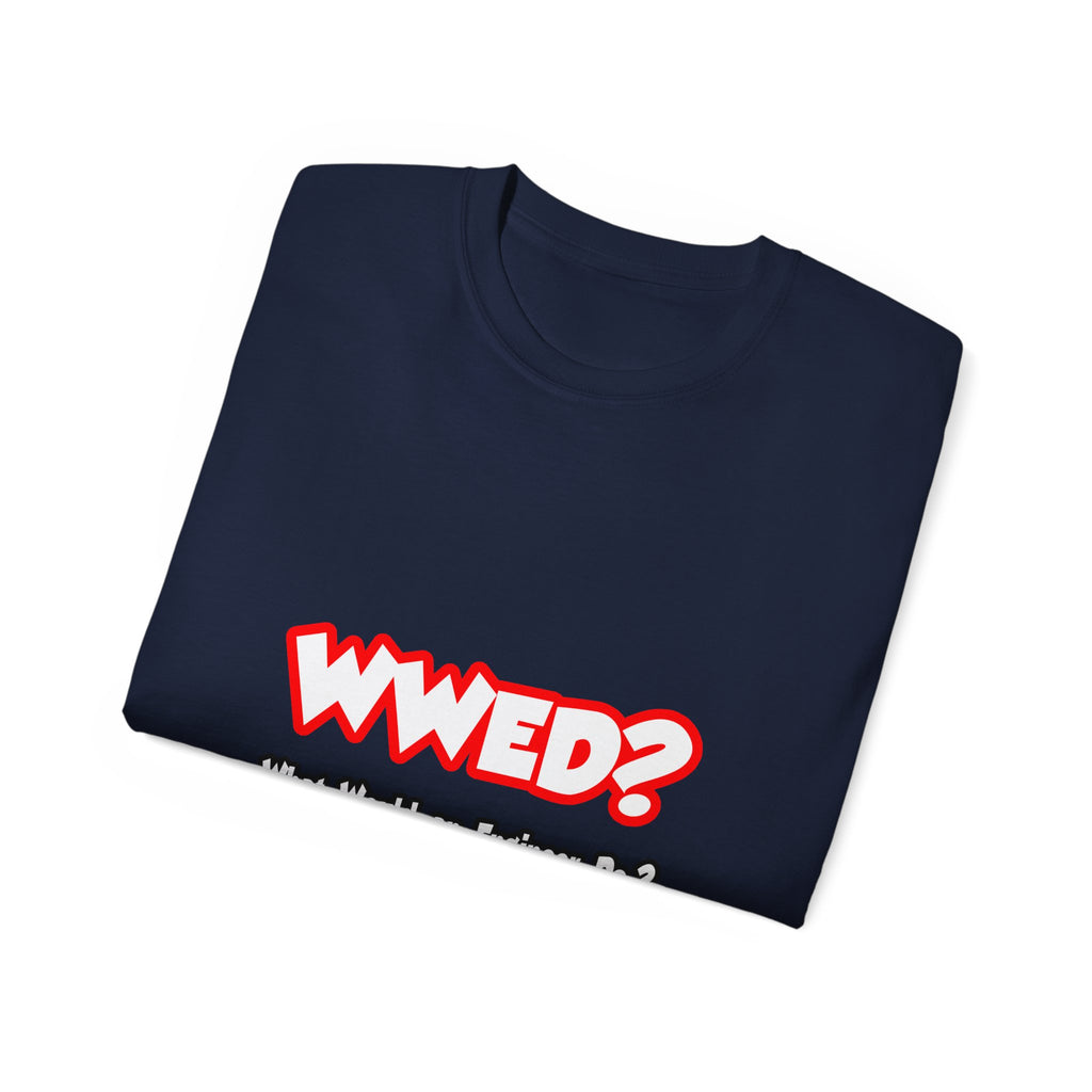 WWED...What Would an Engineer Do - Unisex Ultra Cotton Tee