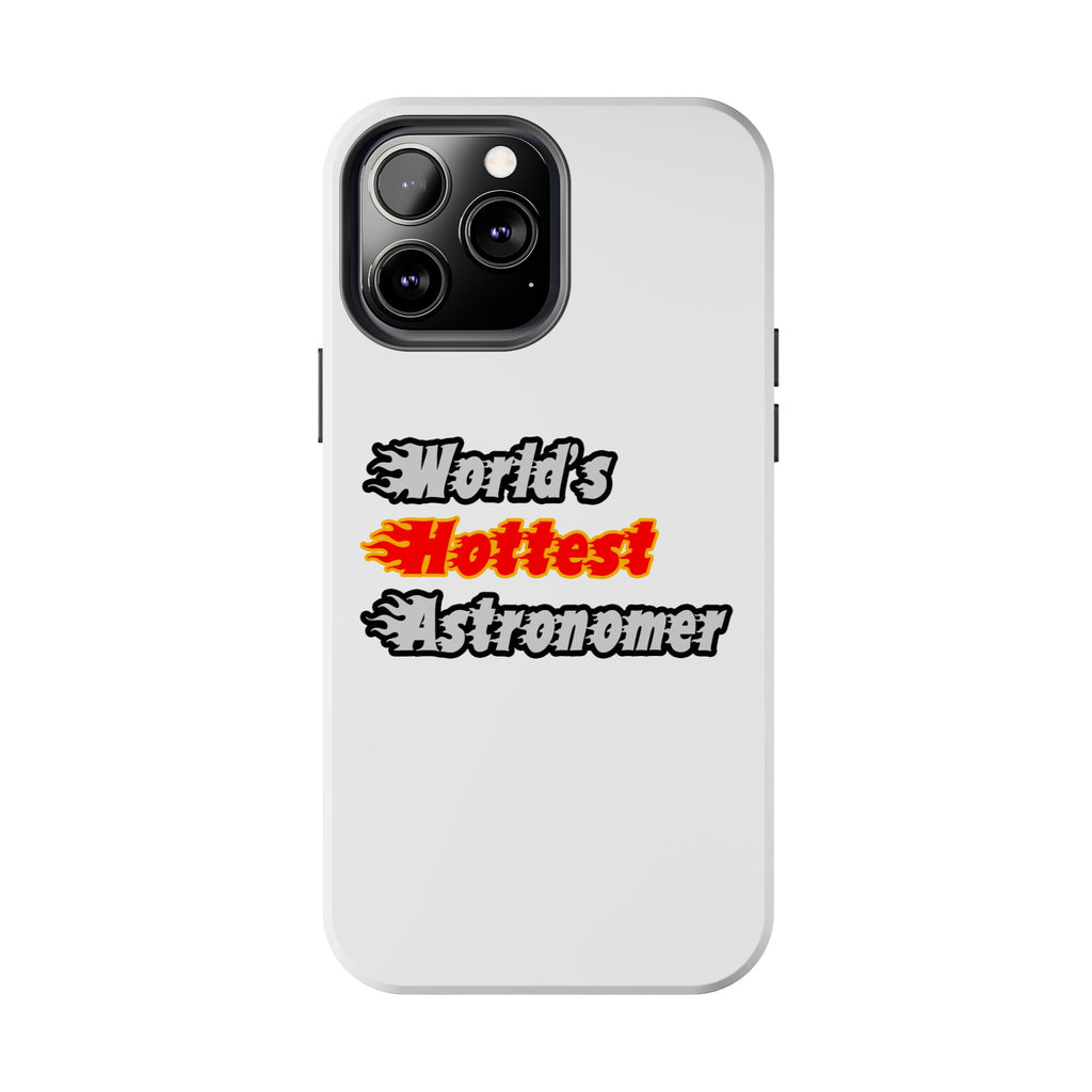 World's Hottest Astronomer - Tough Phone Cases