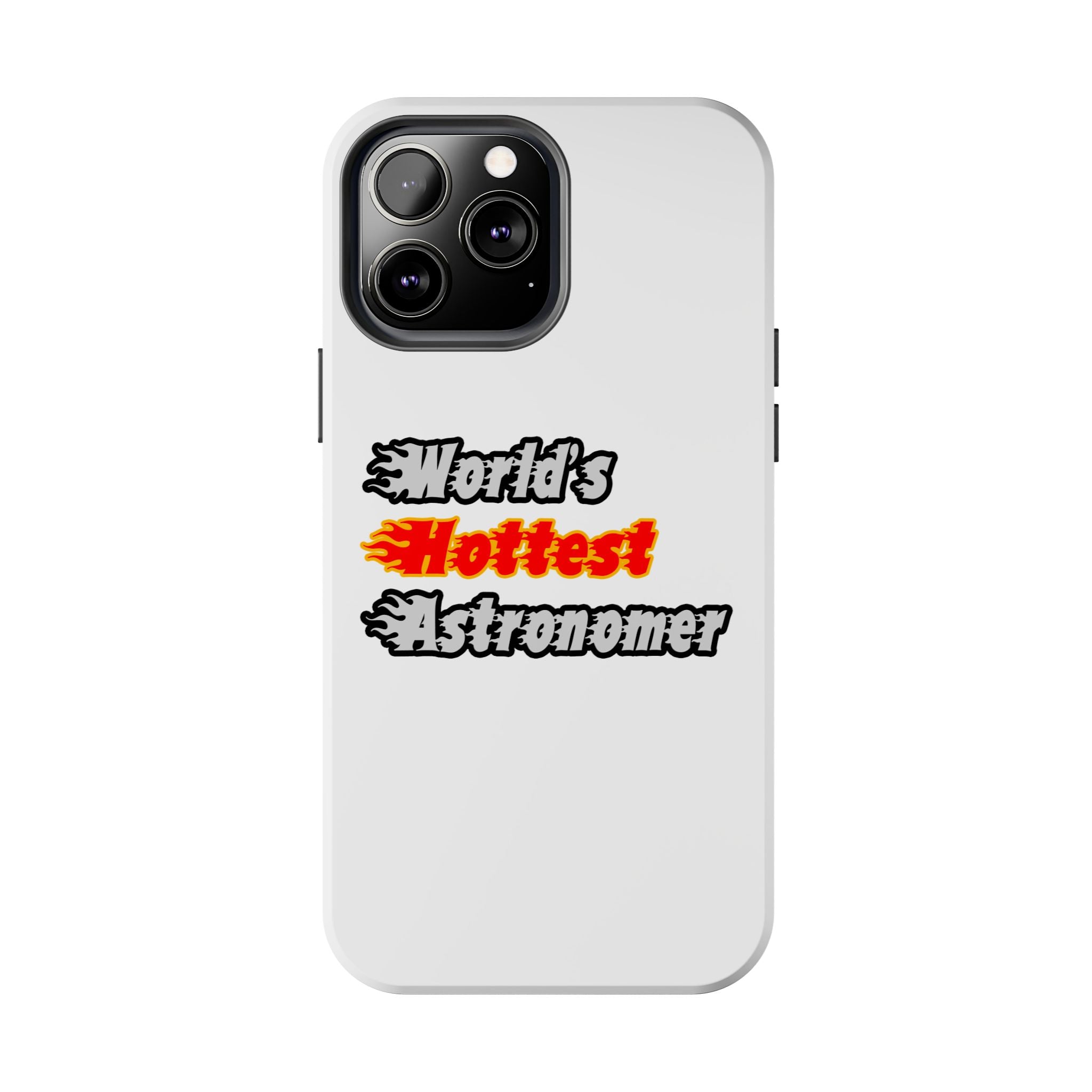 World's Hottest Astronomer - Tough Phone Cases