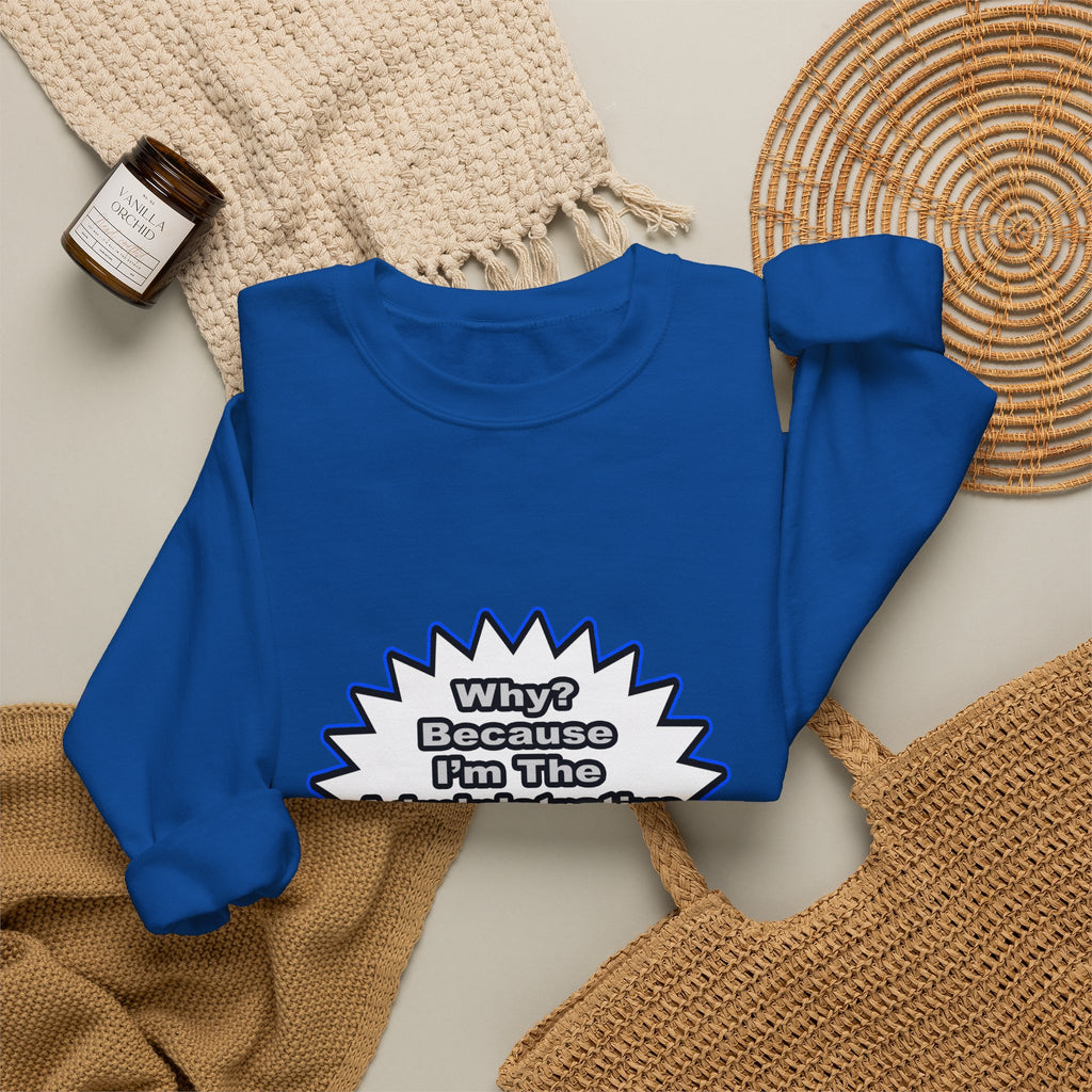 Administrative Assistant...Because I Said So - Unisex Heavy Blend™ Crewneck Sweatshirt
