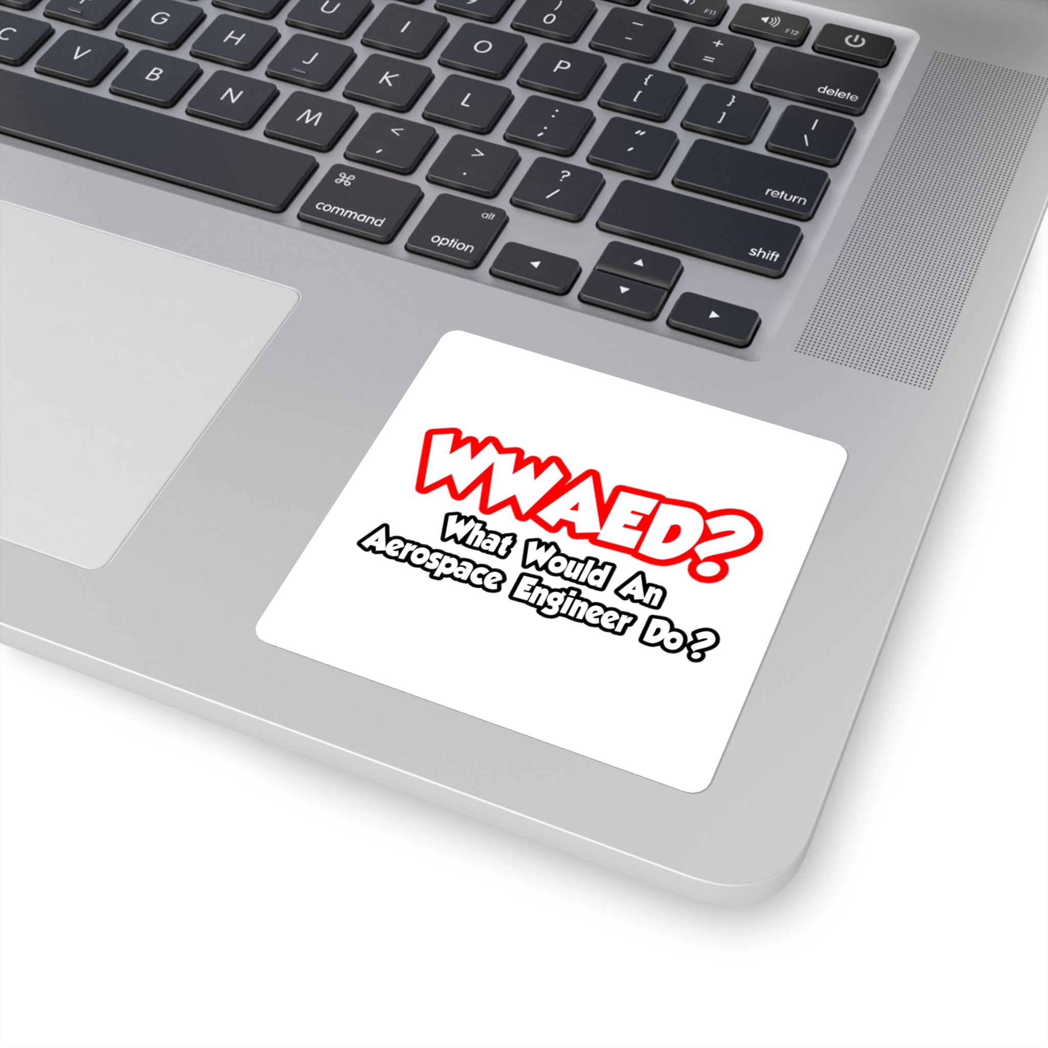 WWAED...What Would an Aerospace Engineer Do - Square Stickers