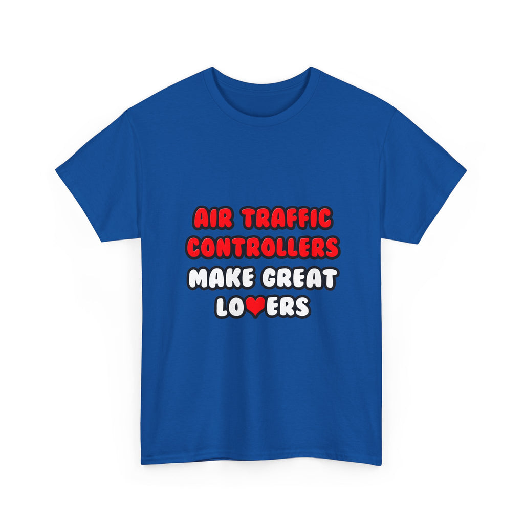 Air Traffic Controllers Make Great Lovers - Unisex Heavy Cotton Tee