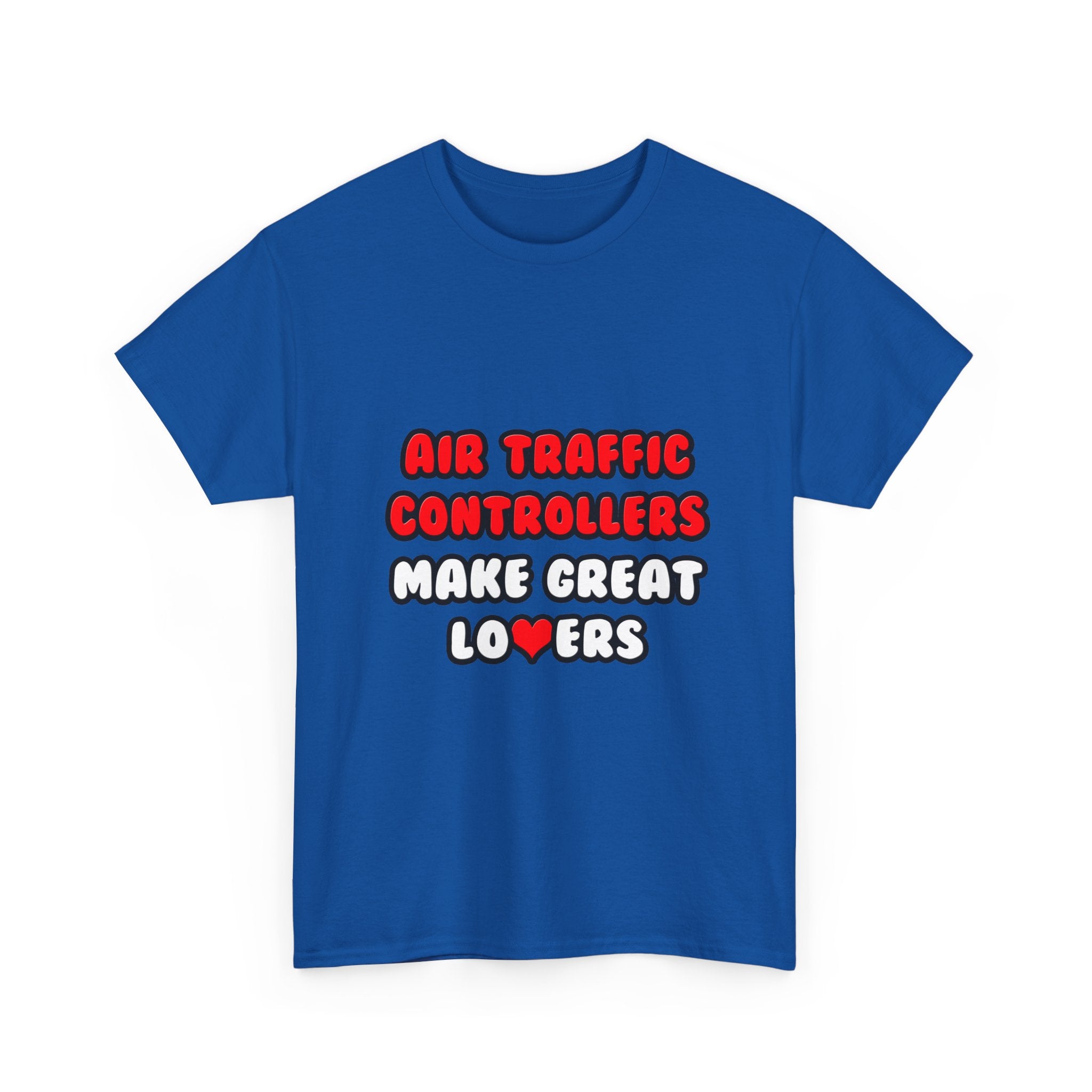 Air Traffic Controllers Make Great Lovers - Unisex Heavy Cotton Tee