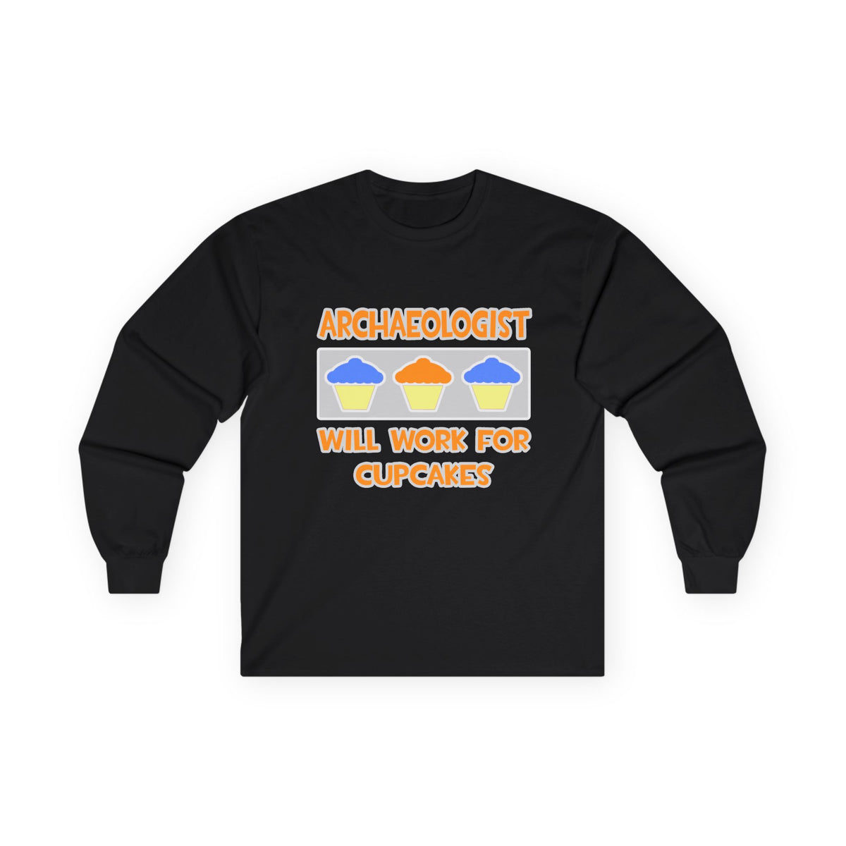 Archaeologist ... Will Work For Cupcakes - Unisex Ultra Cotton Long Sleeve Tee