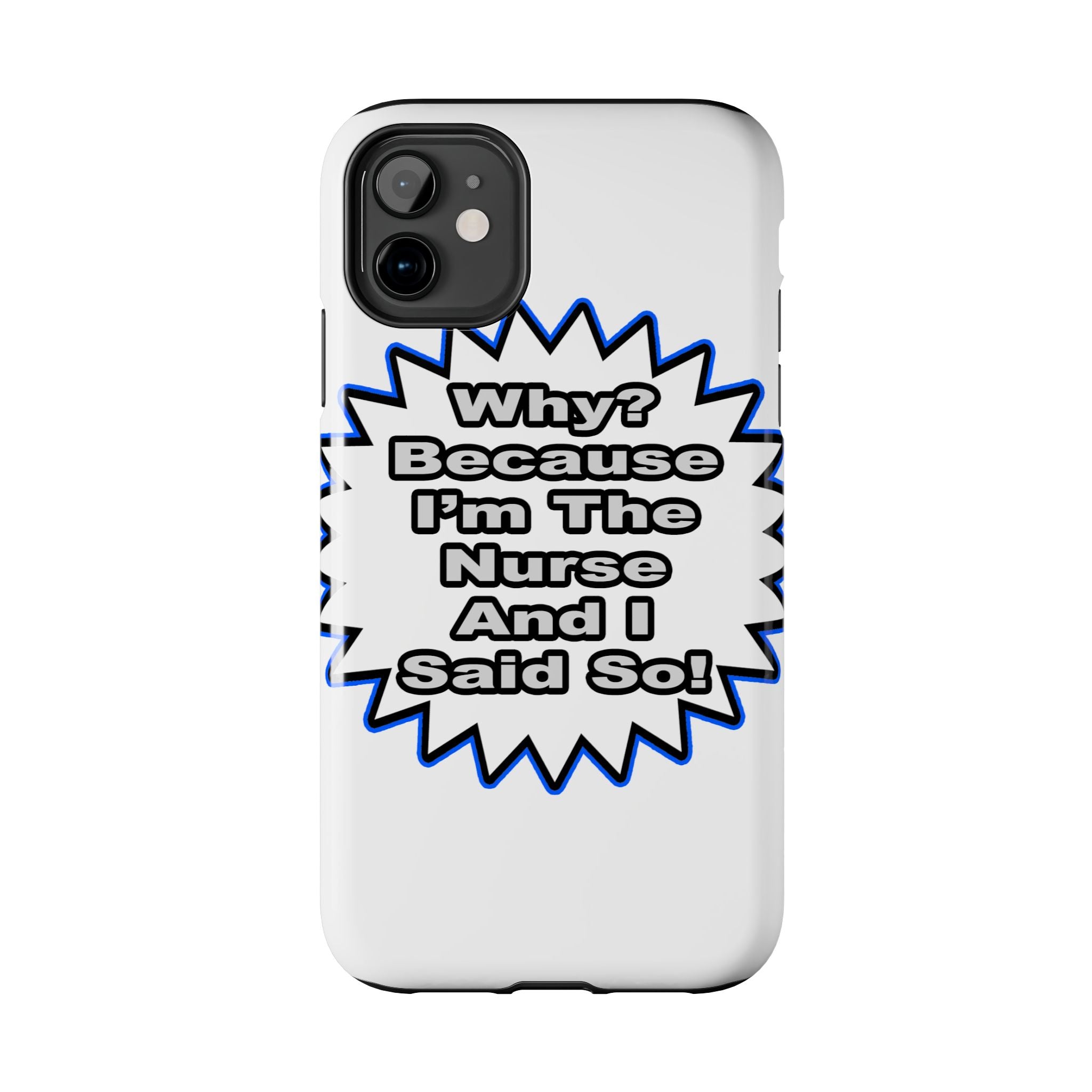 Nurse...Because I Said So - Tough Phone Cases