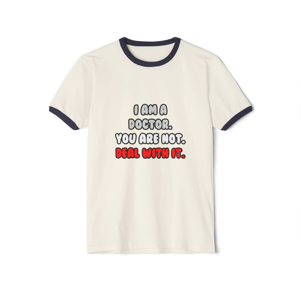 Deal With It ... Funny Doctor - Unisex Cotton Ringer T-Shirt