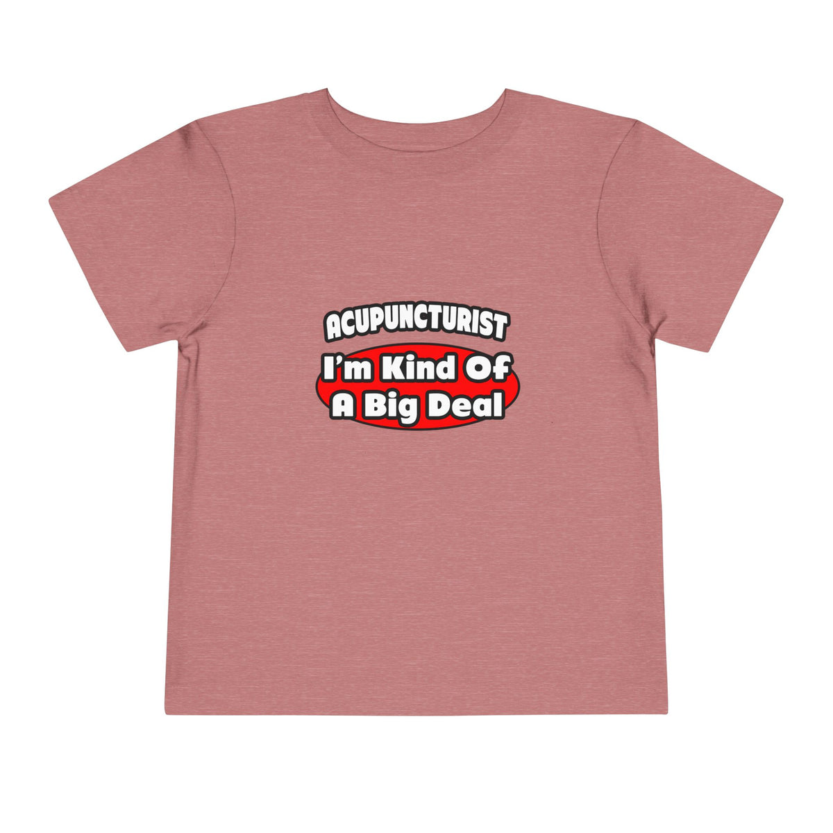 Acupuncturist ... Big Deal - Toddler Short Sleeve Tee