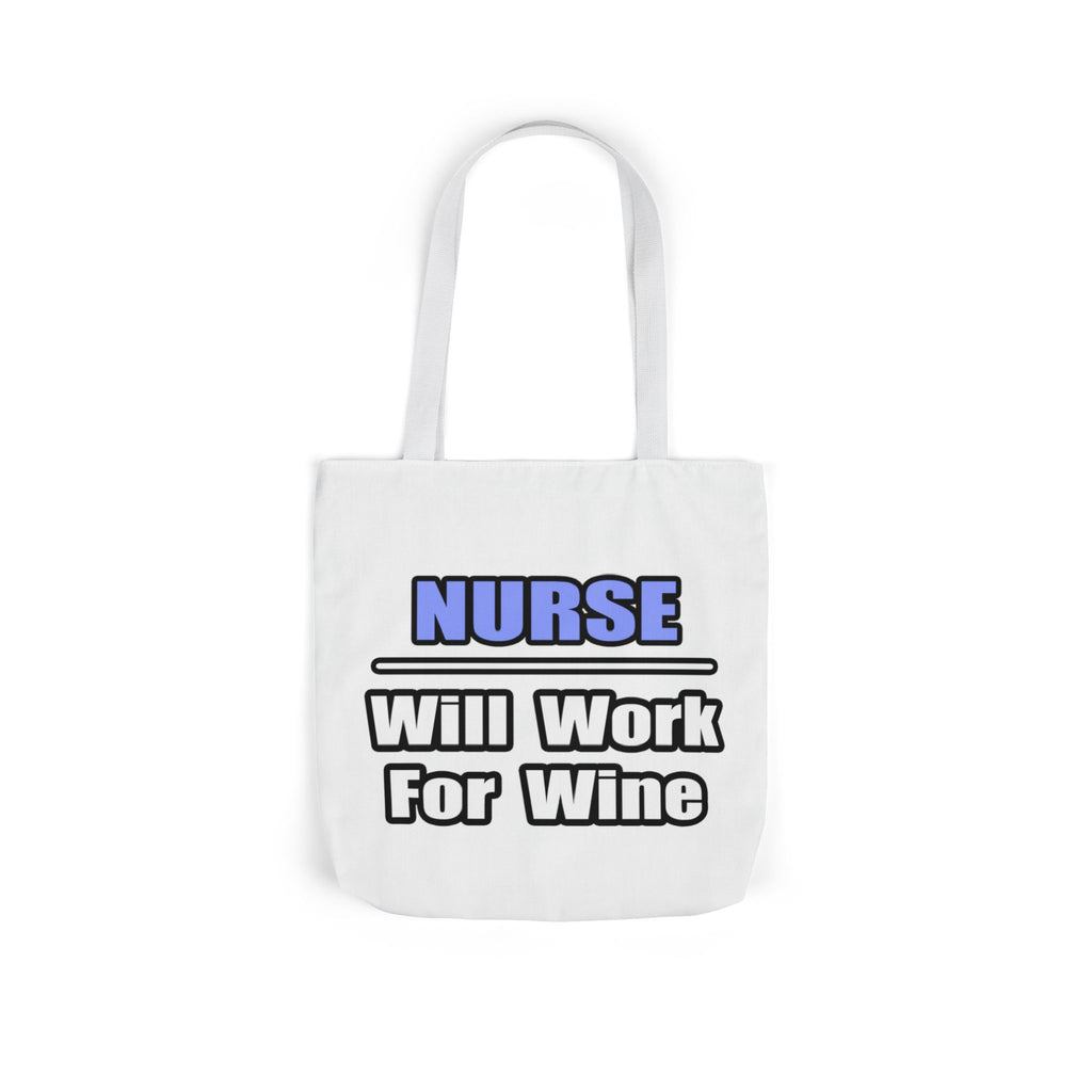 Nurse...Will Work For Wine - Canvas Tote Bag, 5-Color Straps