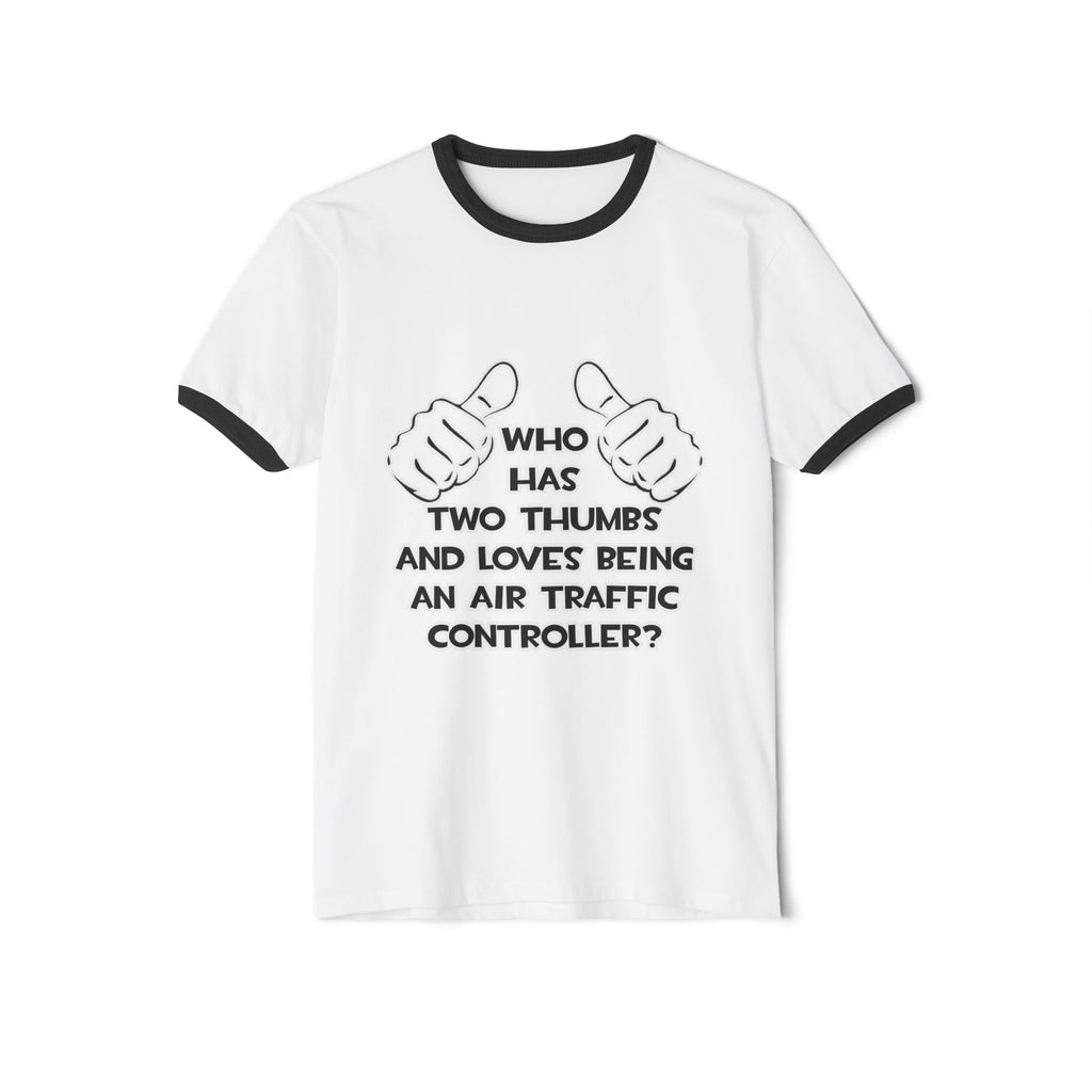 Two Thumbs .. Air Traffic Controller - Unisex Cotton Ringer T-Shirt